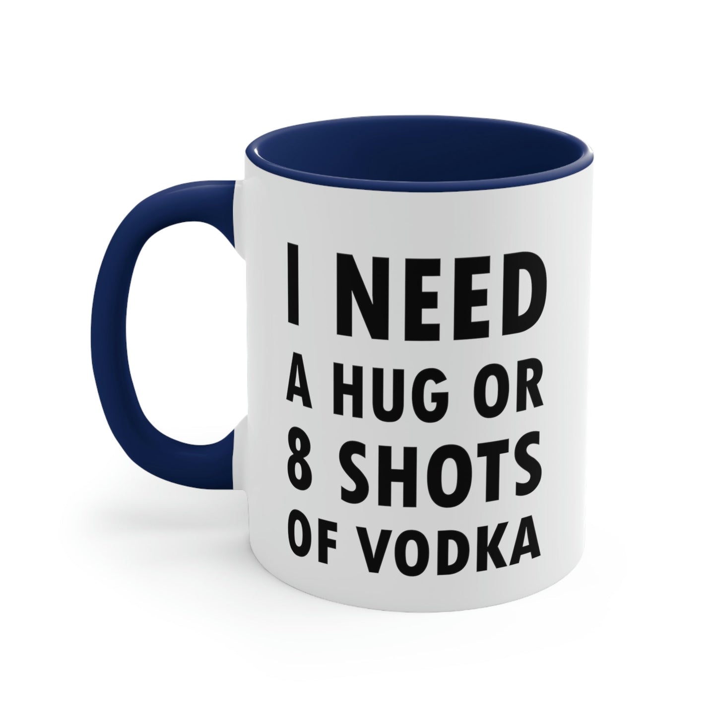 I Need a Hug or 8 Shorts of Vodka Bar Lovers Slogans Black Text Accent Coffee Mug 11oz Ichaku [Perfect Gifts Selection]
