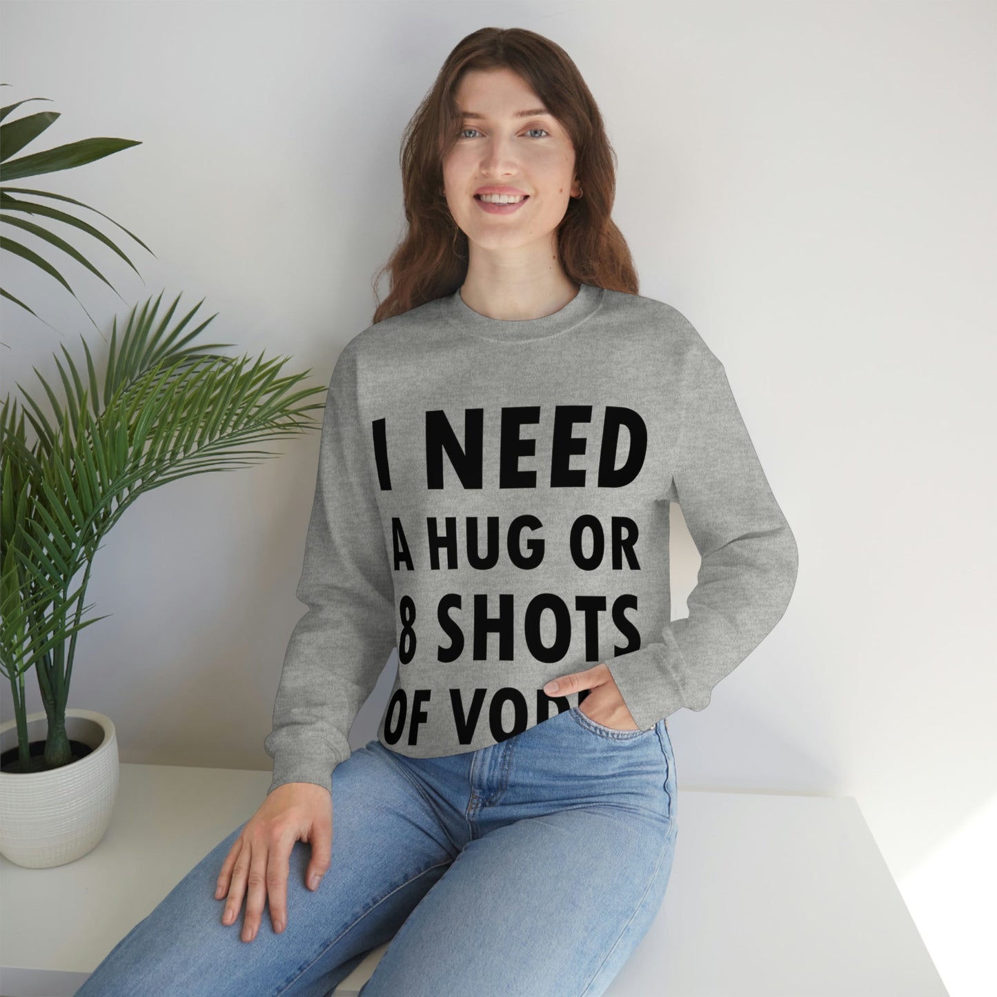 I Need a Hug or 8 Shorts of Vodka Bar Lovers Slogans Black Text Unisex Heavy Blend™ Crewneck Sweatshirt Ichaku [Perfect Gifts Selection]