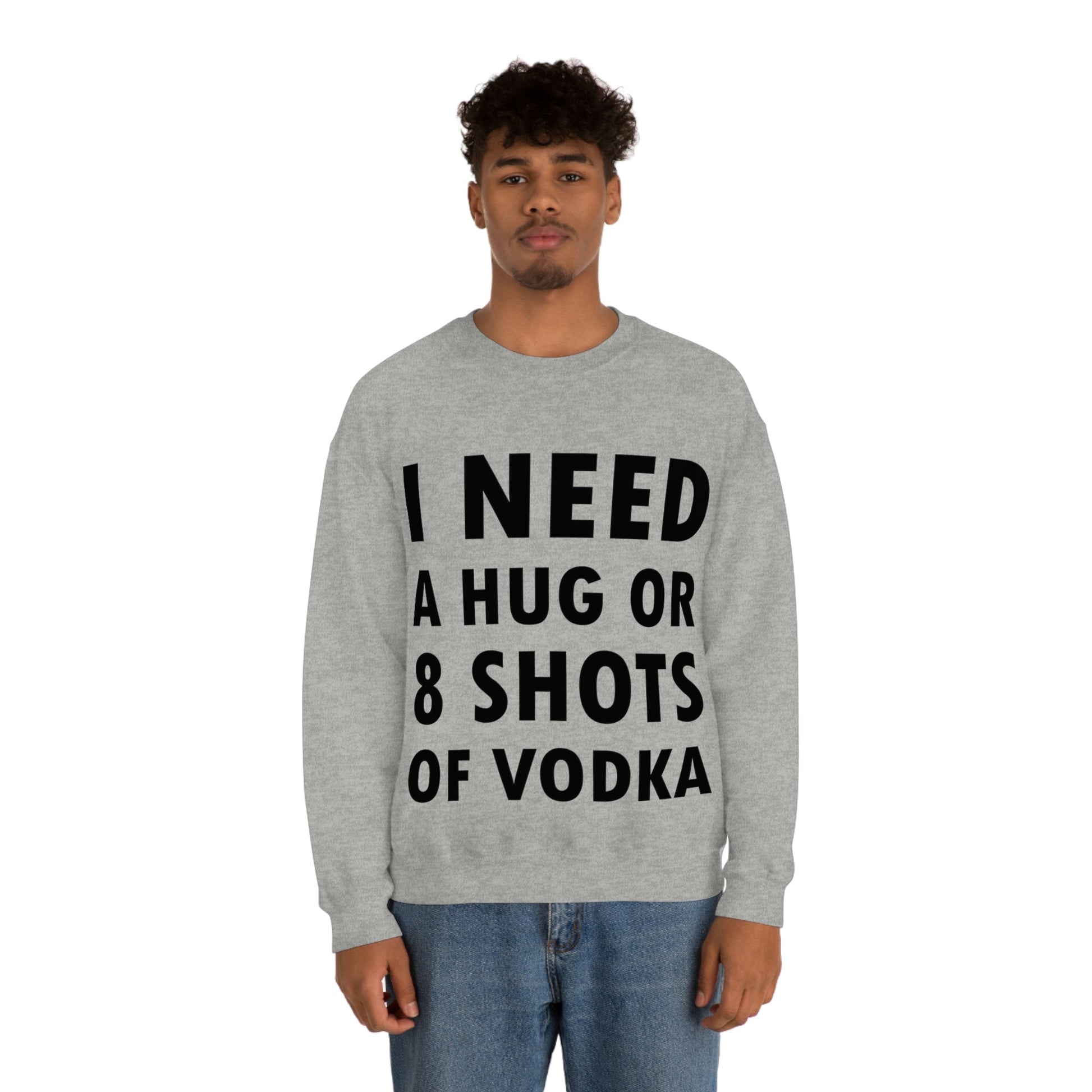 I Need a Hug or 8 Shorts of Vodka Bar Lovers Slogans Black Text Unisex Heavy Blend™ Crewneck Sweatshirt Ichaku [Perfect Gifts Selection]