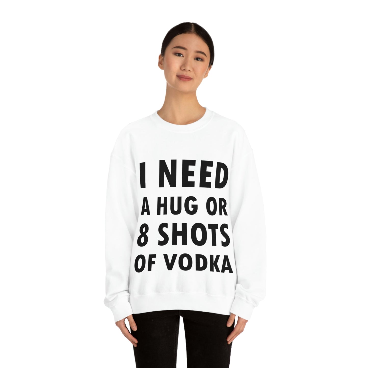 I Need a Hug or 8 Shorts of Vodka Bar Lovers Slogans Black Text Unisex Heavy Blend™ Crewneck Sweatshirt Ichaku [Perfect Gifts Selection]