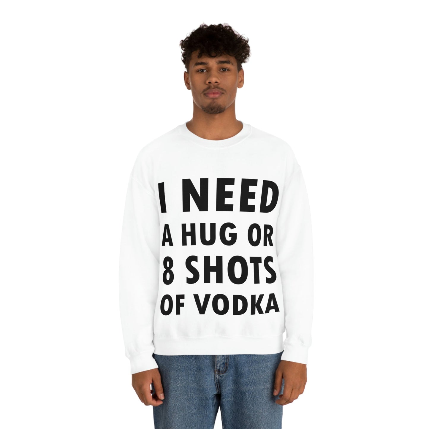 I Need a Hug or 8 Shorts of Vodka Bar Lovers Slogans Black Text Unisex Heavy Blend™ Crewneck Sweatshirt Ichaku [Perfect Gifts Selection]