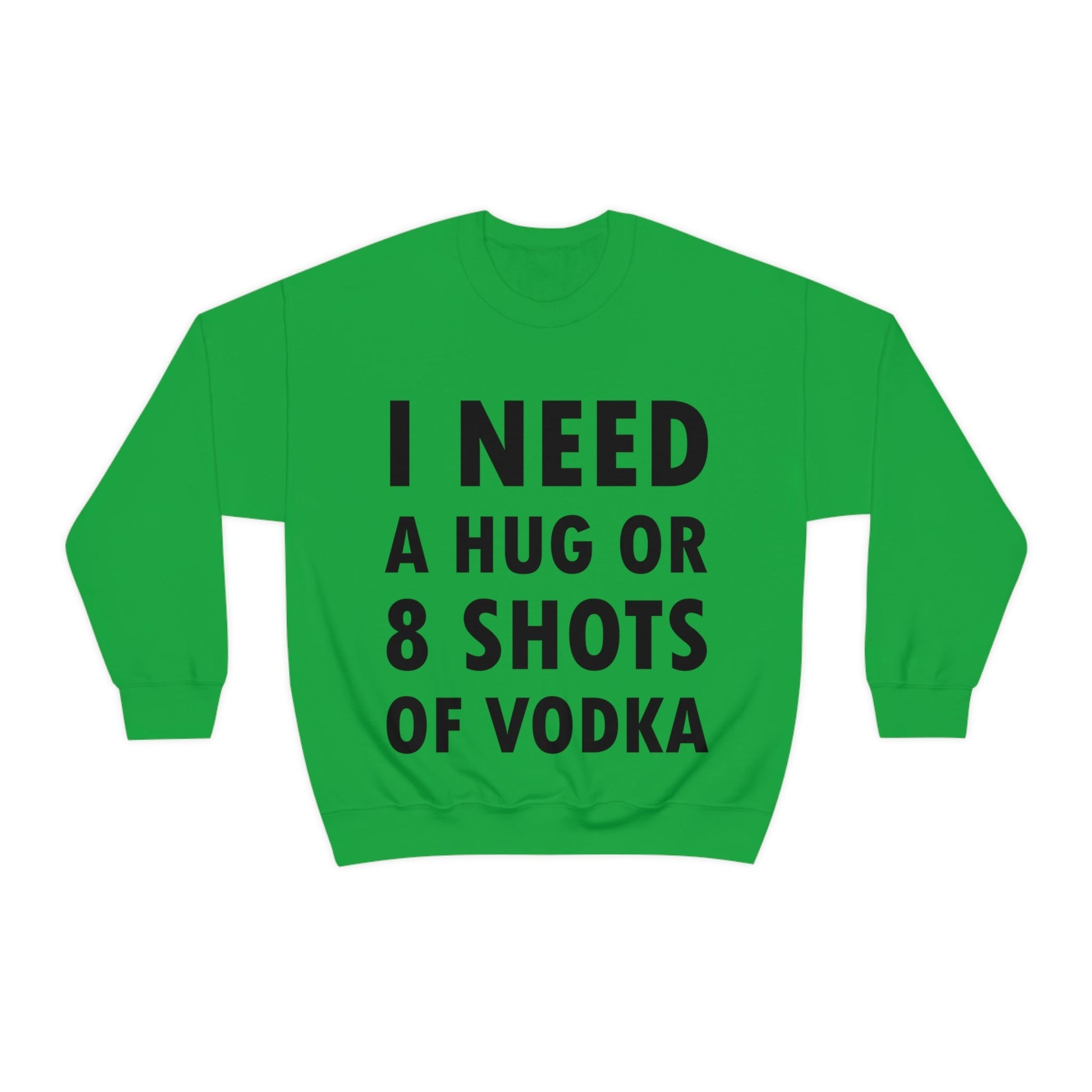 I Need a Hug or 8 Shorts of Vodka Bar Lovers Slogans Black Text Unisex Heavy Blend™ Crewneck Sweatshirt Ichaku [Perfect Gifts Selection]