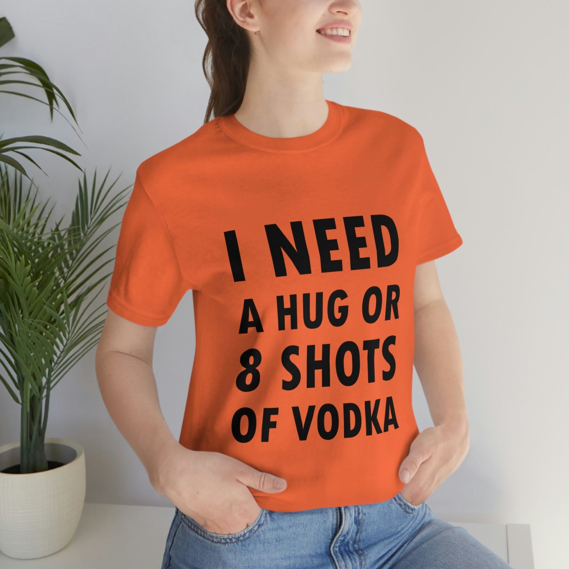 I Need a Hug or 8 Shorts of Vodka Bar Lovers Slogans Unisex Jersey Short Sleeve T-Shirt Ichaku [Perfect Gifts Selection]