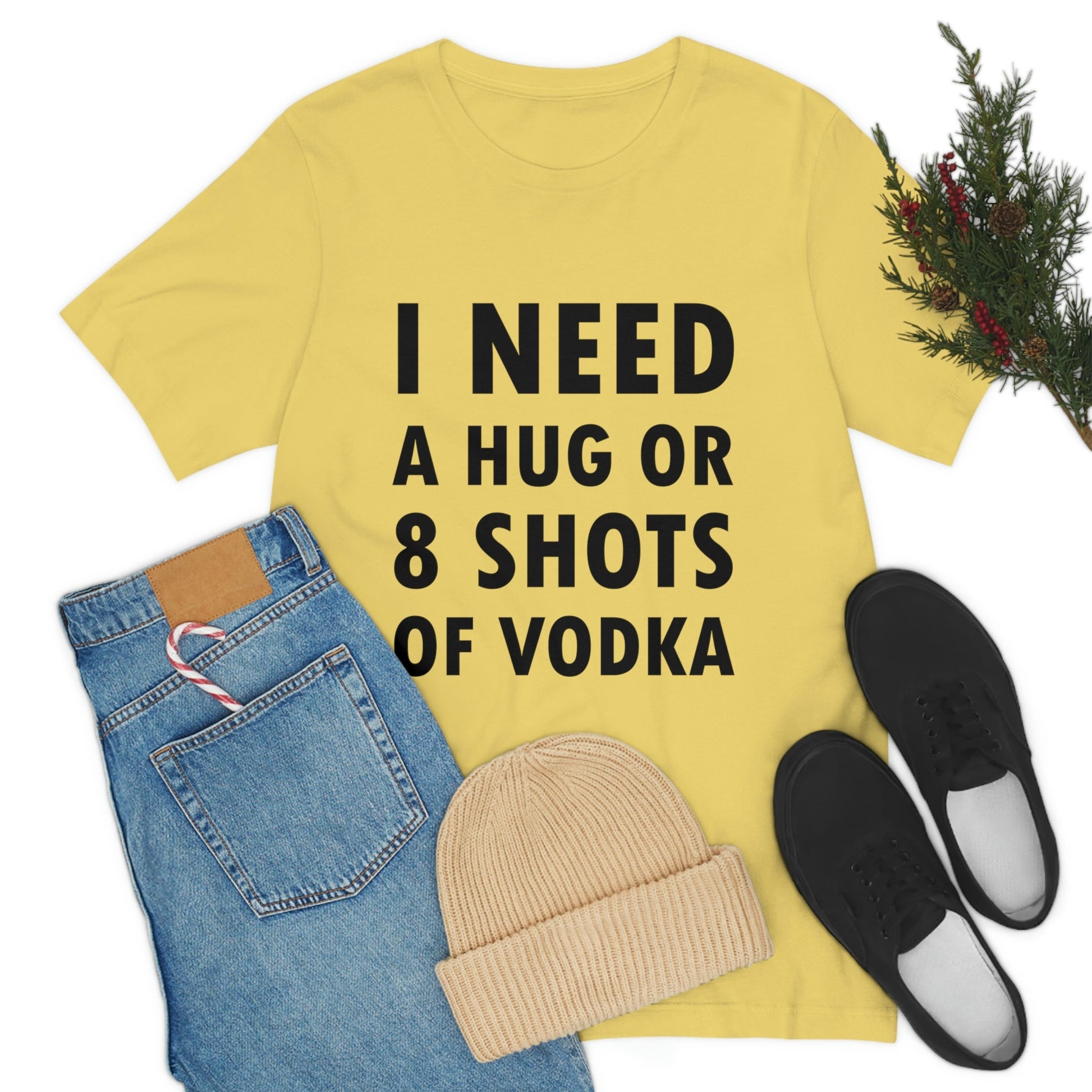 I Need a Hug or 8 Shorts of Vodka Bar Lovers Slogans Unisex Jersey Short Sleeve T-Shirt Ichaku [Perfect Gifts Selection]