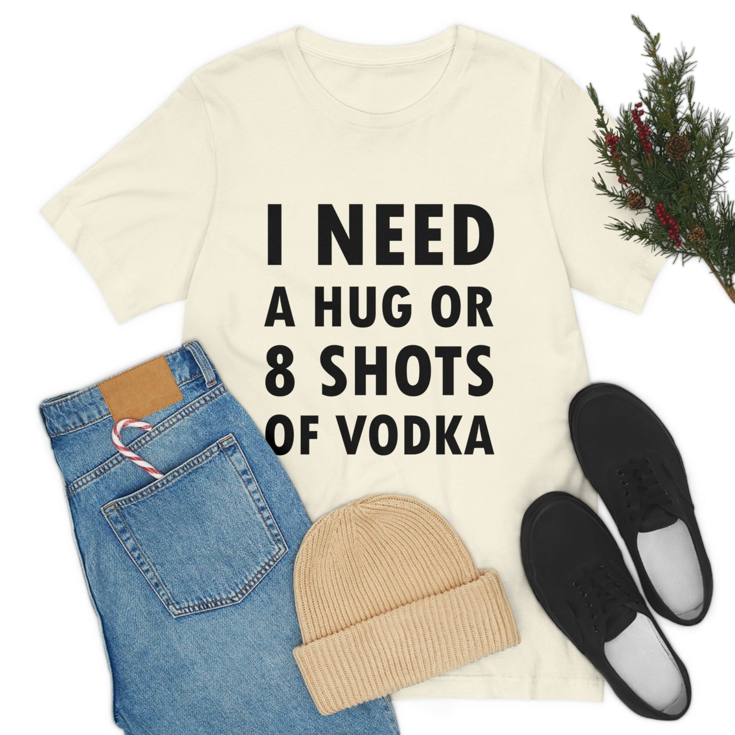 I Need a Hug or 8 Shorts of Vodka Bar Lovers Slogans Unisex Jersey Short Sleeve T-Shirt Ichaku [Perfect Gifts Selection]