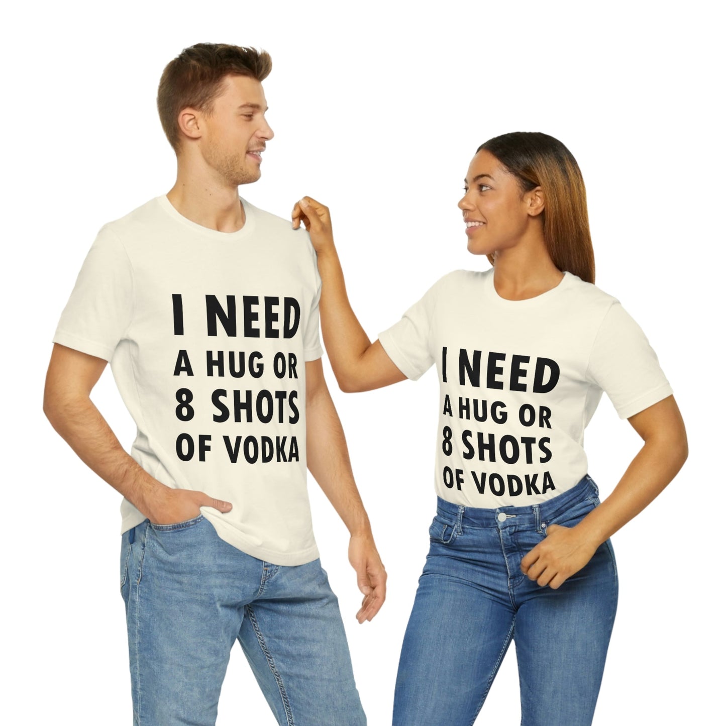 I Need a Hug or 8 Shorts of Vodka Bar Lovers Slogans Unisex Jersey Short Sleeve T-Shirt Ichaku [Perfect Gifts Selection]