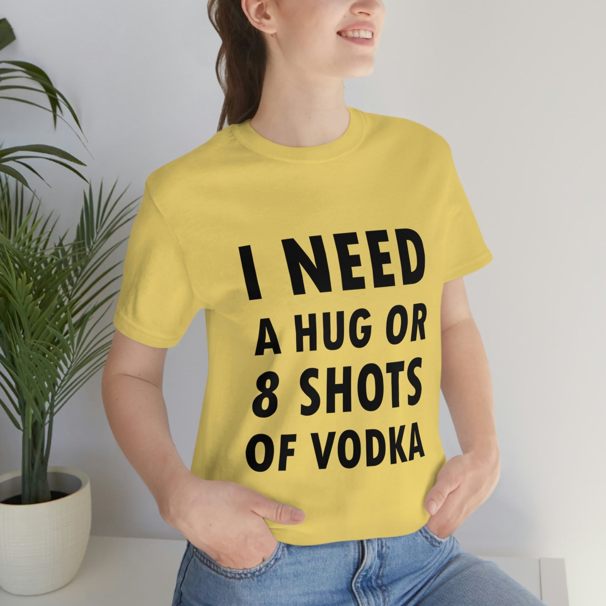 I Need a Hug or 8 Shorts of Vodka Bar Lovers Slogans Unisex Jersey Short Sleeve T-Shirt Ichaku [Perfect Gifts Selection]