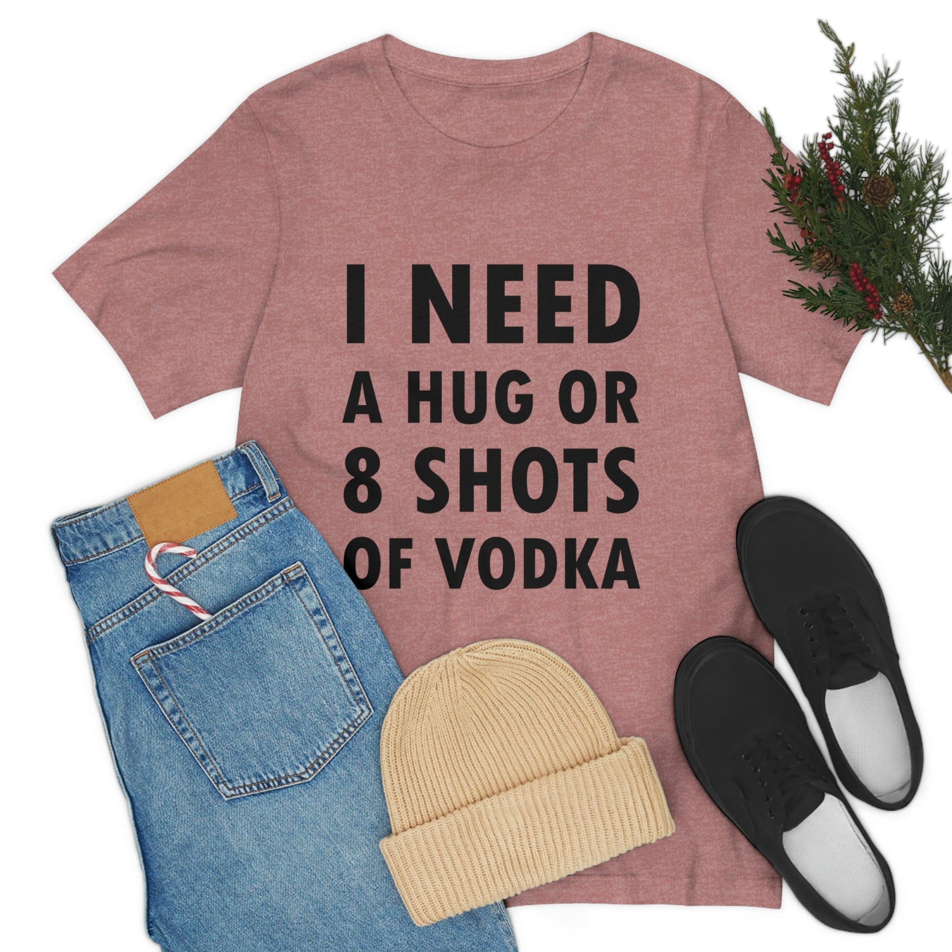 I Need a Hug or 8 Shorts of Vodka Bar Lovers Slogans Unisex Jersey Short Sleeve T-Shirt Ichaku [Perfect Gifts Selection]