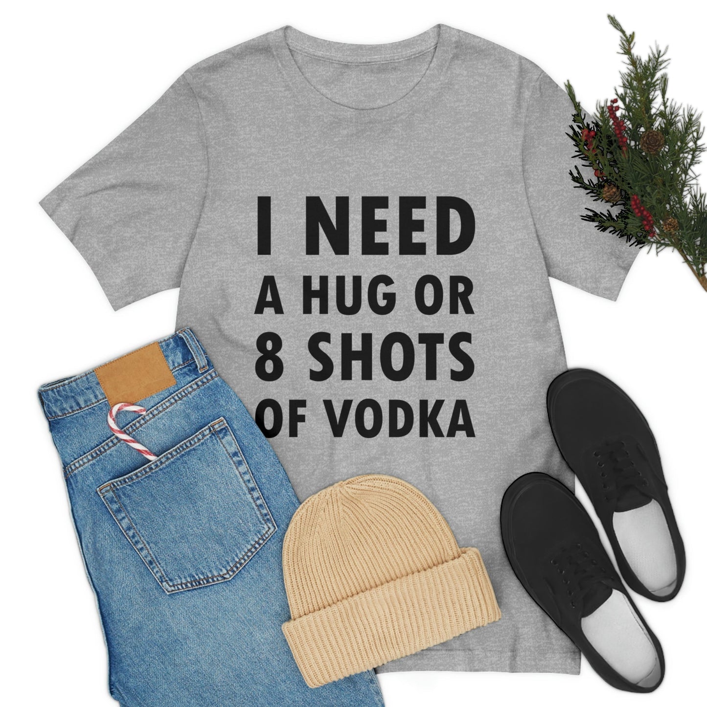 I Need a Hug or 8 Shorts of Vodka Bar Lovers Slogans Unisex Jersey Short Sleeve T-Shirt Ichaku [Perfect Gifts Selection]