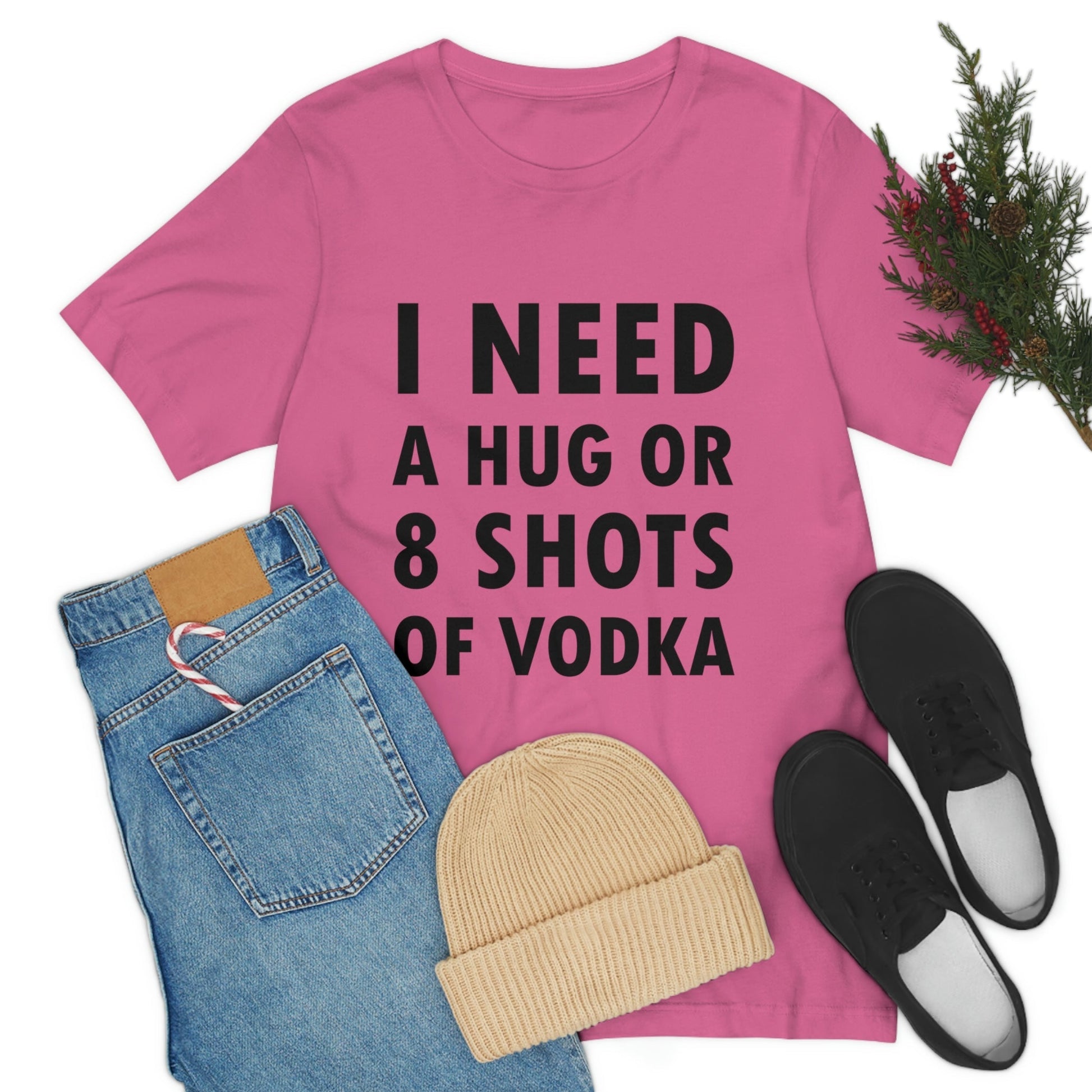 I Need a Hug or 8 Shorts of Vodka Bar Lovers Slogans Unisex Jersey Short Sleeve T-Shirt Ichaku [Perfect Gifts Selection]