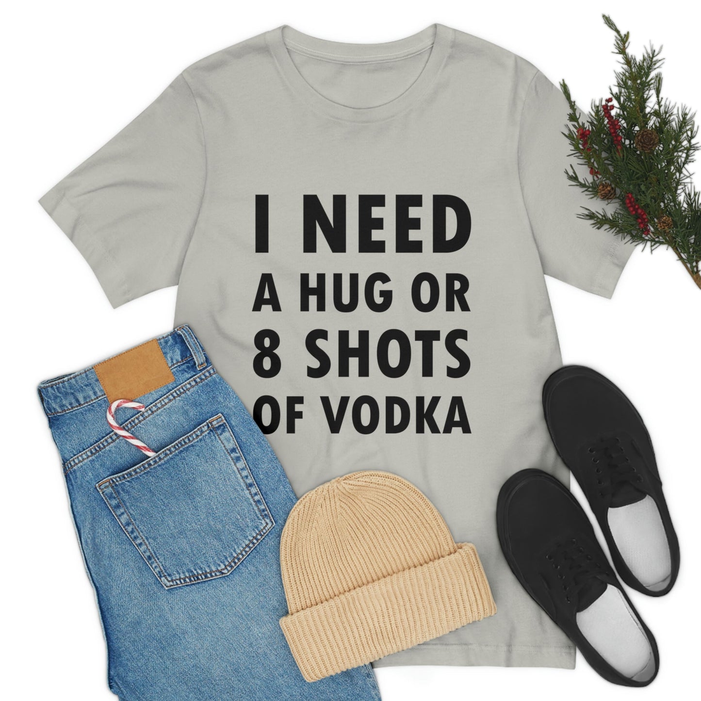 I Need a Hug or 8 Shorts of Vodka Bar Lovers Slogans Unisex Jersey Short Sleeve T-Shirt Ichaku [Perfect Gifts Selection]