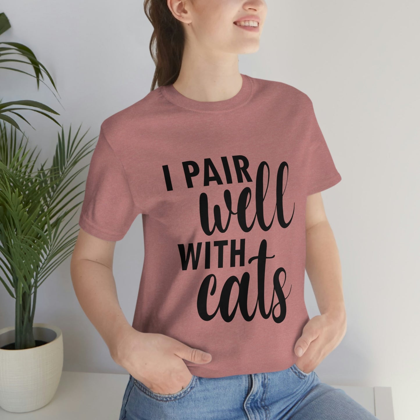 I Pair Well With Cats Funny Cat Meme Quotes Unisex Jersey Short Sleeve T-Shirt Ichaku [Perfect Gifts Selection]