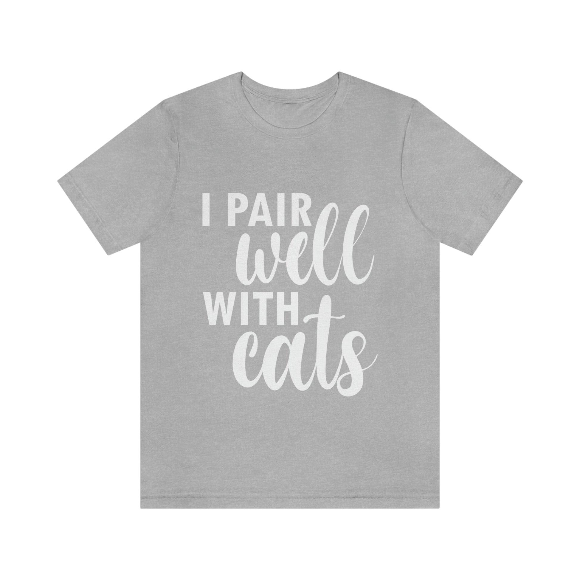 I Pair Well With Cats Funny Cat Meme Quotes White Text Unisex Jersey Short Sleeve T-Shirt Ichaku [Perfect Gifts Selection]