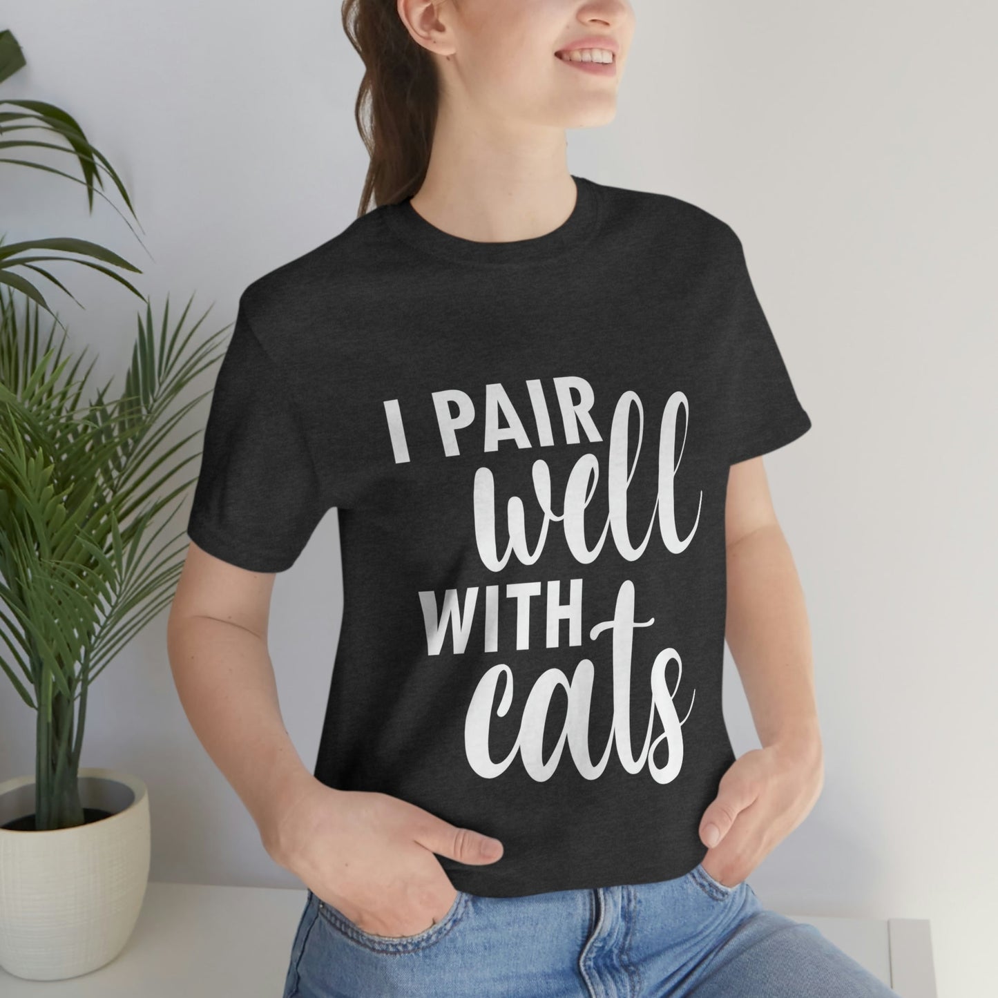 I Pair Well With Cats Funny Cat Meme Quotes White Text Unisex Jersey Short Sleeve T-Shirt Ichaku [Perfect Gifts Selection]