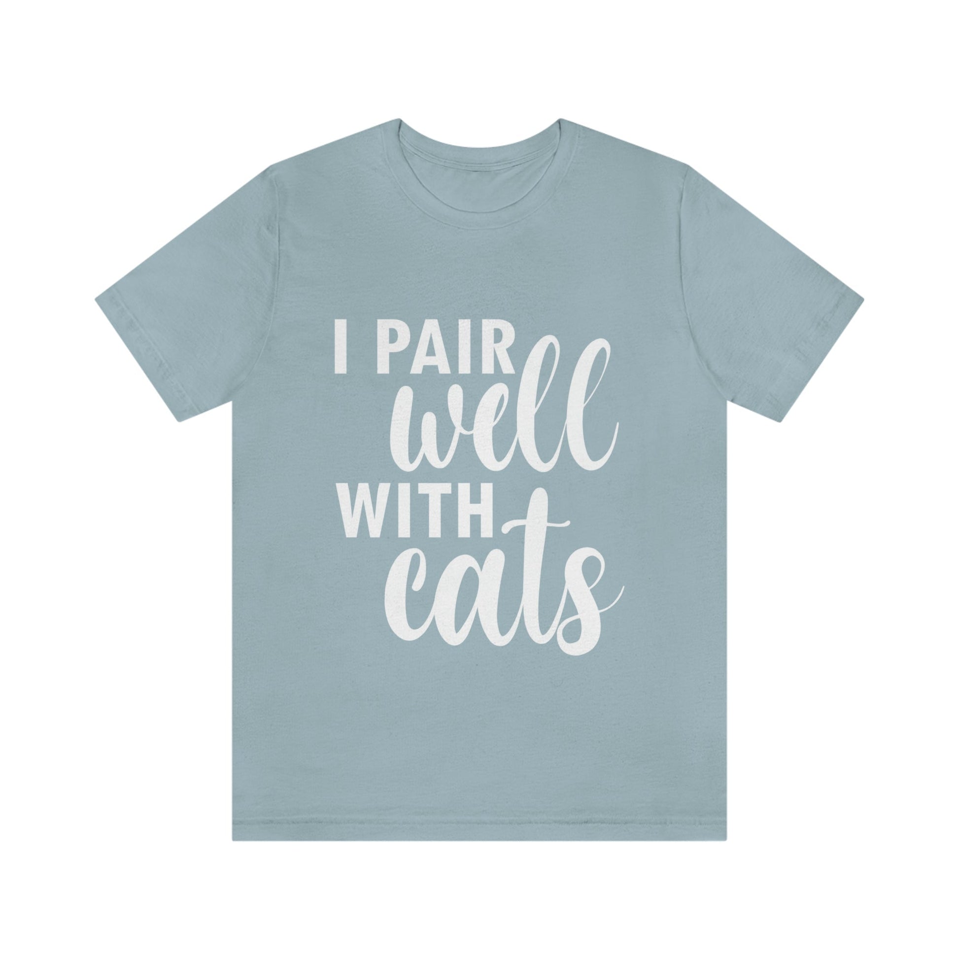 I Pair Well With Cats Funny Cat Meme Quotes White Text Unisex Jersey Short Sleeve T-Shirt Ichaku [Perfect Gifts Selection]