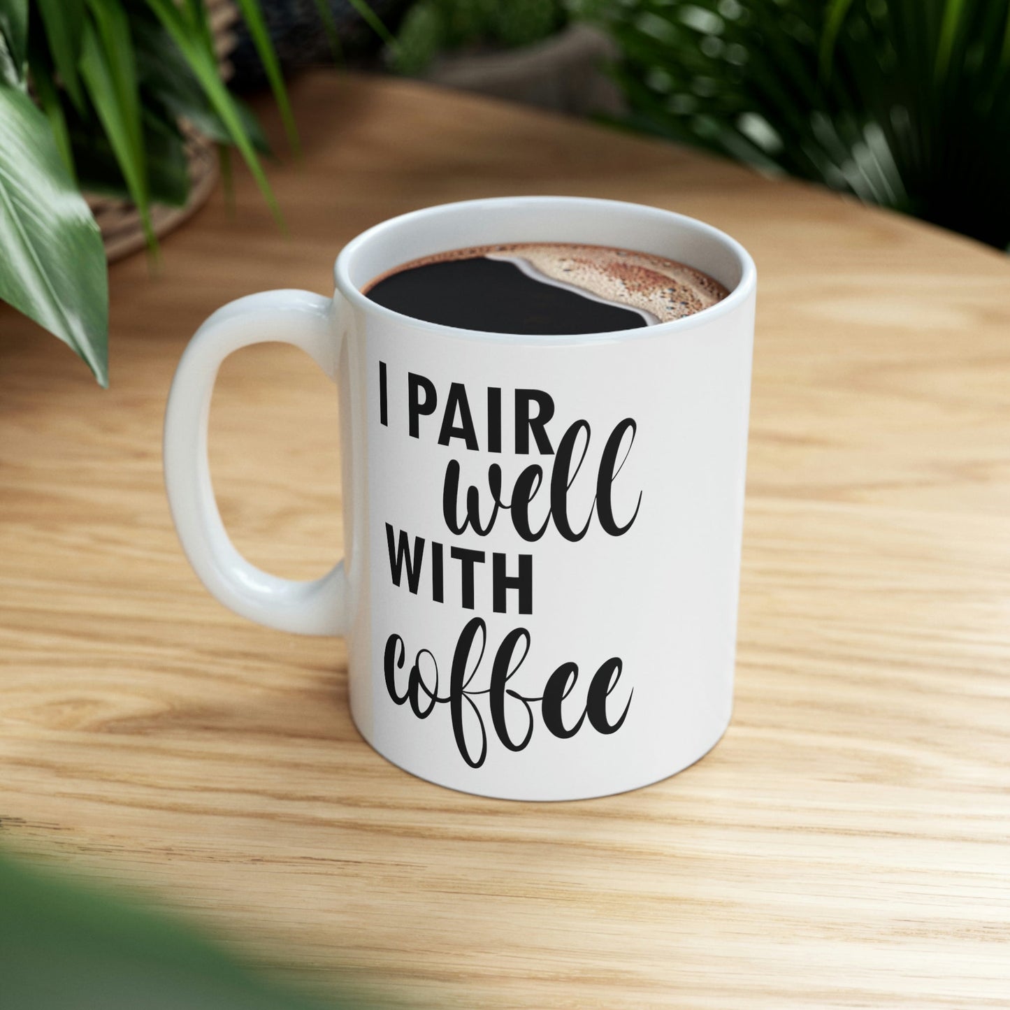 I Pair Well With Coffee Caffeine Lovers Quotes Ceramic Mug 11oz Ichaku [Perfect Gifts Selection]