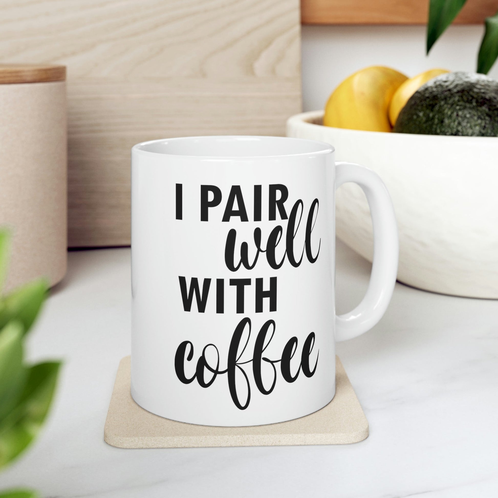 I Pair Well With Coffee Caffeine Lovers Quotes Ceramic Mug 11oz Ichaku [Perfect Gifts Selection]