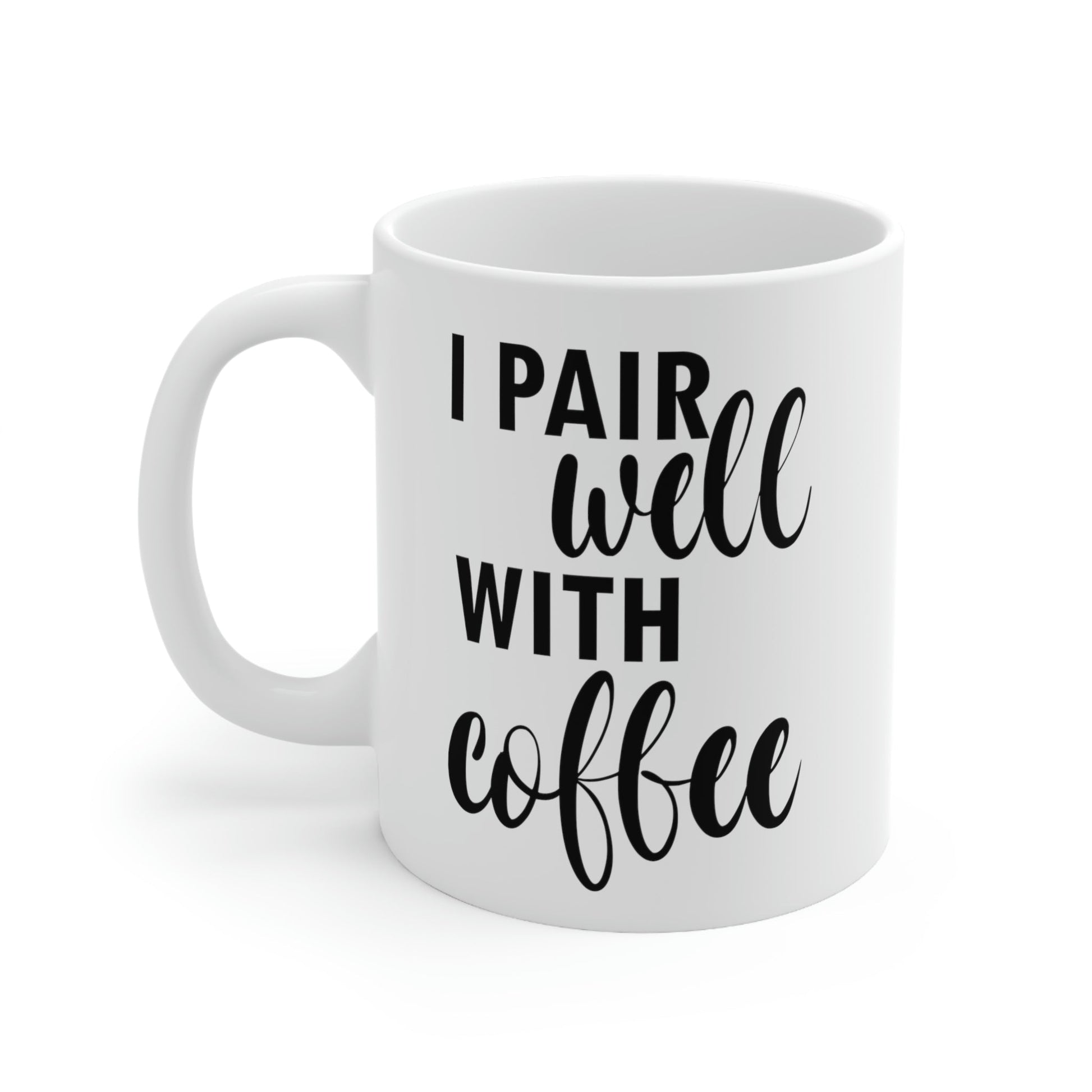 I Pair Well With Coffee Caffeine Lovers Quotes Ceramic Mug 11oz Ichaku [Perfect Gifts Selection]