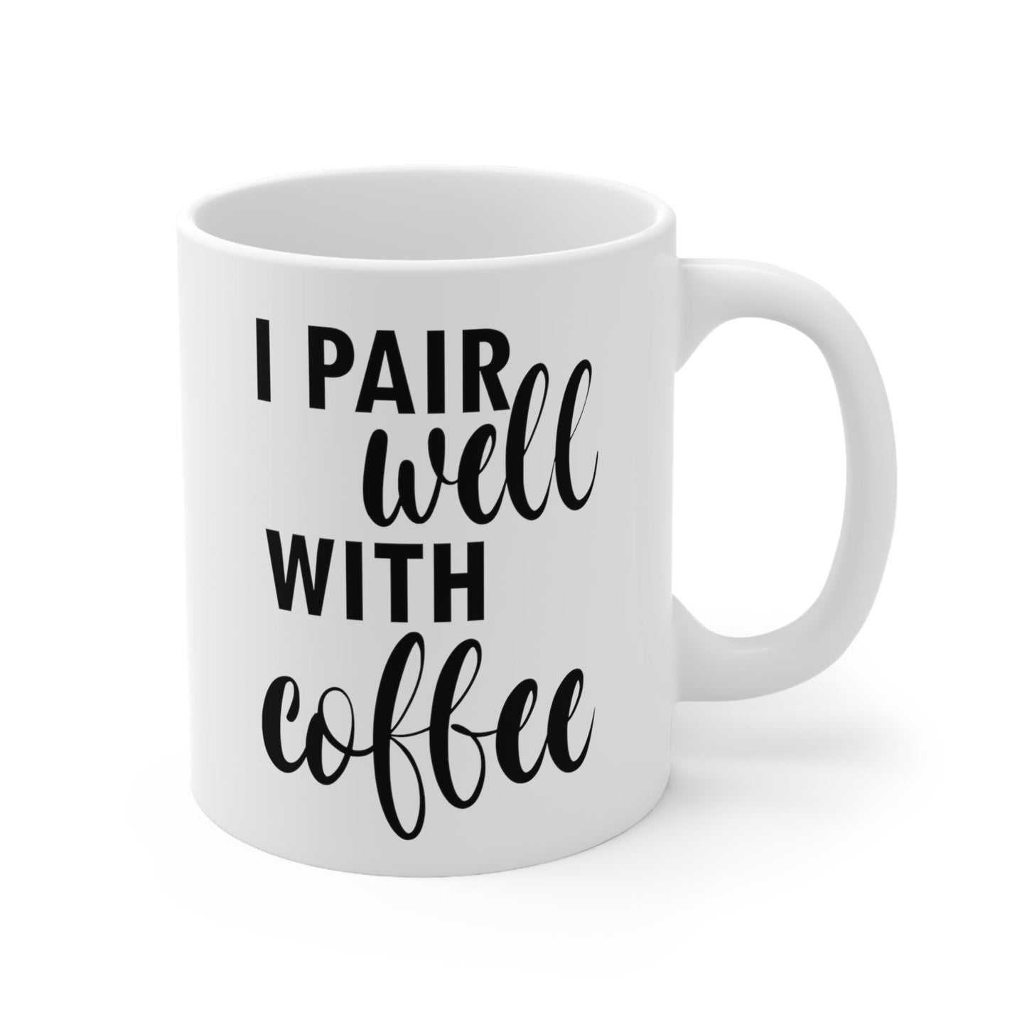 I Pair Well With Coffee Caffeine Lovers Quotes Ceramic Mug 11oz Ichaku [Perfect Gifts Selection]