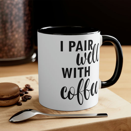 I Pair Well With Coffee Caffeine Lovers Quotes Classic Accent Coffee Mug 11oz Ichaku [Perfect Gifts Selection]