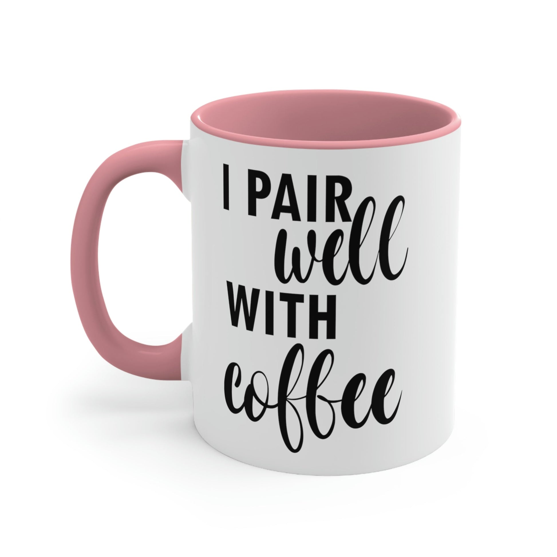 I Pair Well With Coffee Caffeine Lovers Quotes Classic Accent Coffee Mug 11oz Ichaku [Perfect Gifts Selection]