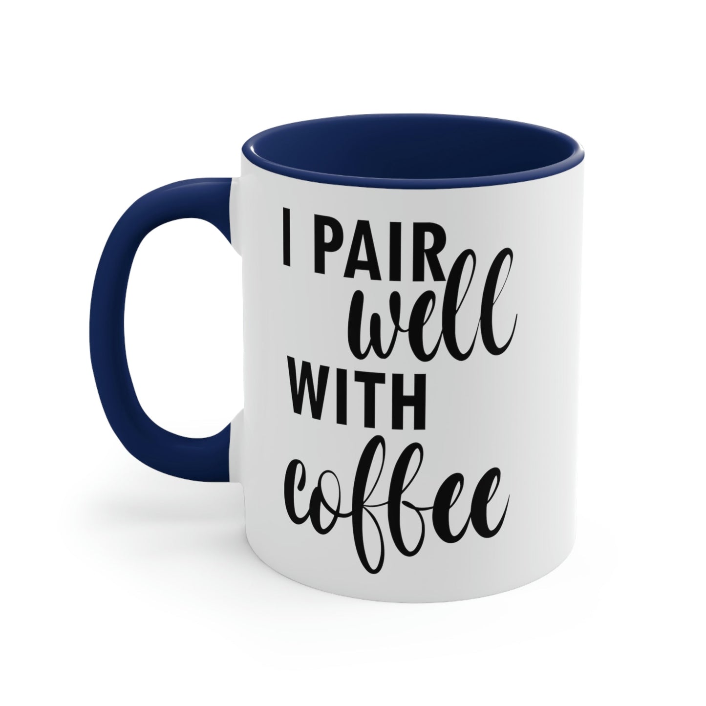 I Pair Well With Coffee Caffeine Lovers Quotes Classic Accent Coffee Mug 11oz Ichaku [Perfect Gifts Selection]