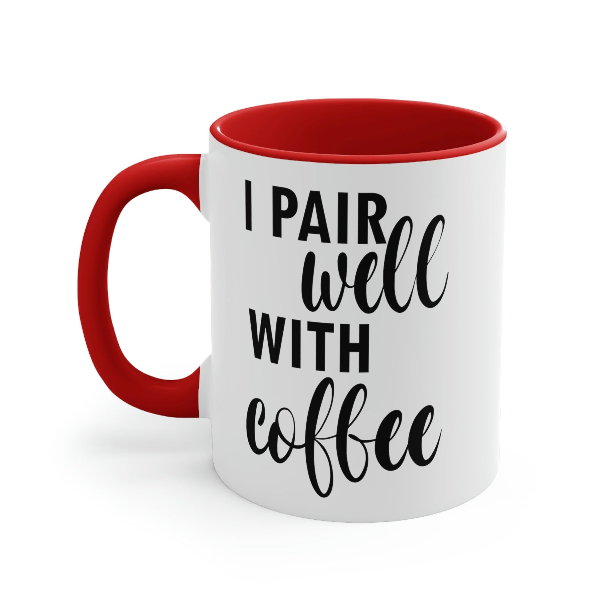 I Pair Well With Coffee Caffeine Lovers Quotes Classic Accent Coffee Mug 11oz Ichaku [Perfect Gifts Selection]