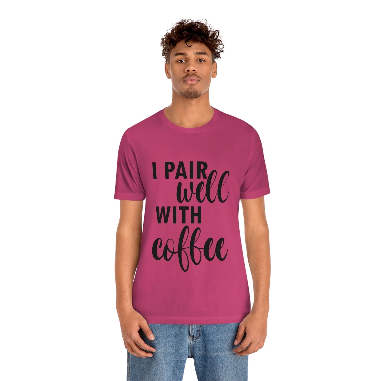 I Pair Well With Coffee Caffeine Lovers Quotes Unisex Jersey Short Sleeve T-Shirt Ichaku [Perfect Gifts Selection]