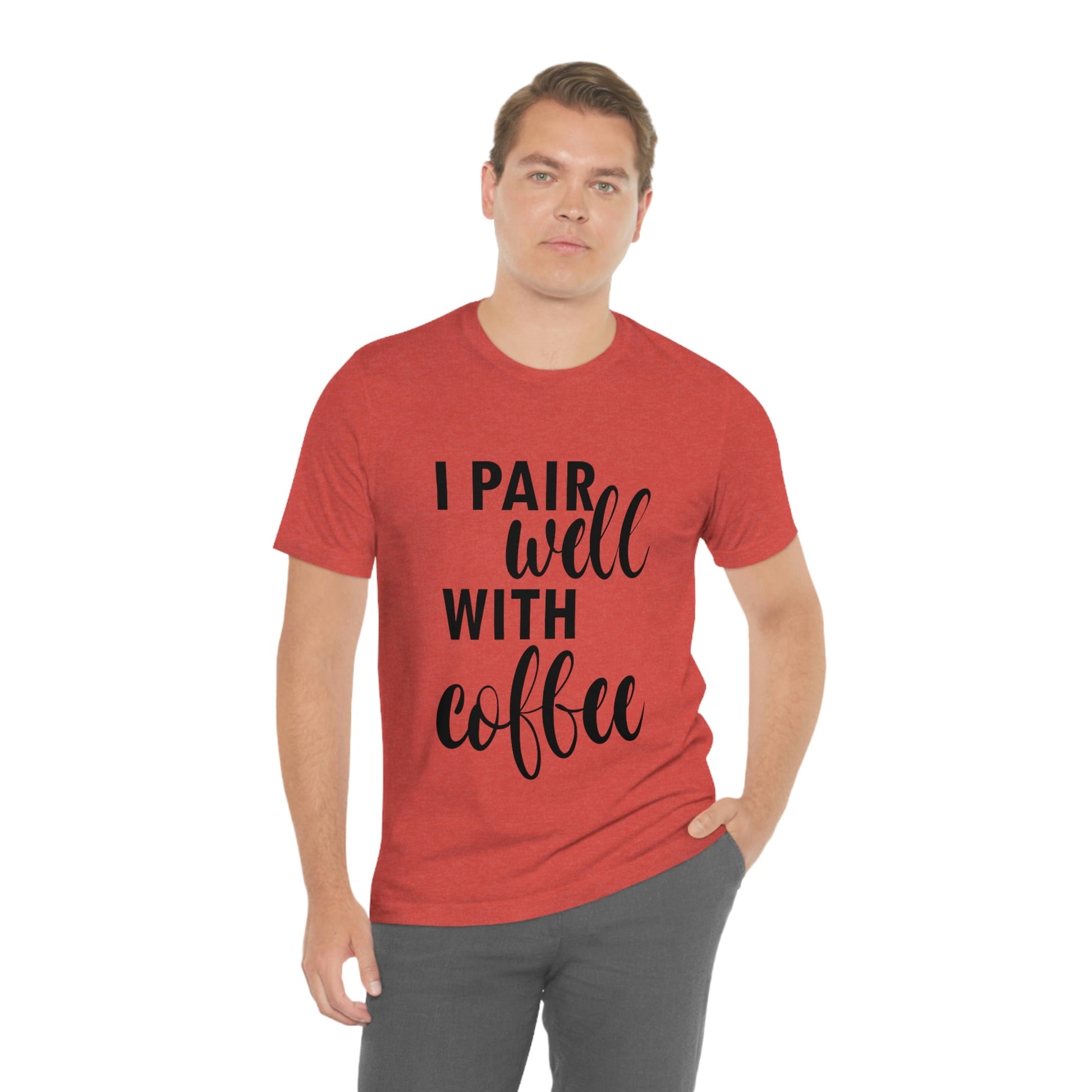 I Pair Well With Coffee Caffeine Lovers Quotes Unisex Jersey Short Sleeve T-Shirt Ichaku [Perfect Gifts Selection]