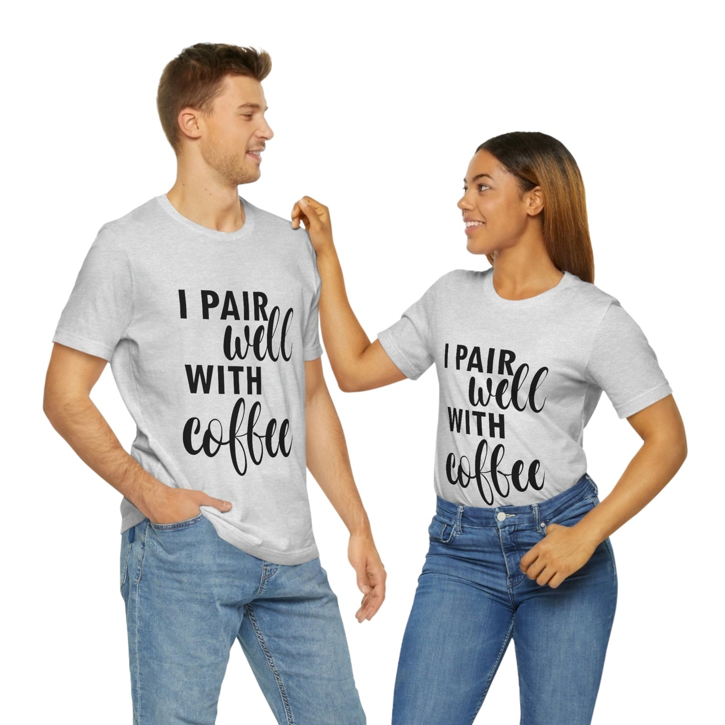 I Pair Well With Coffee Caffeine Lovers Quotes Unisex Jersey Short Sleeve T-Shirt Ichaku [Perfect Gifts Selection]