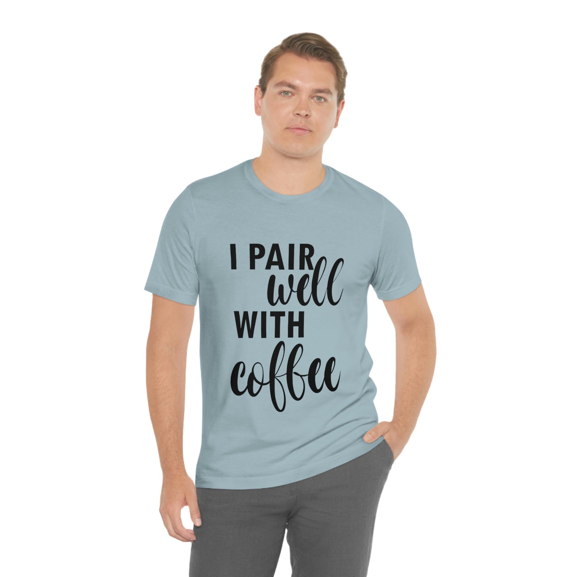 I Pair Well With Coffee Caffeine Lovers Quotes Unisex Jersey Short Sleeve T-Shirt Ichaku [Perfect Gifts Selection]