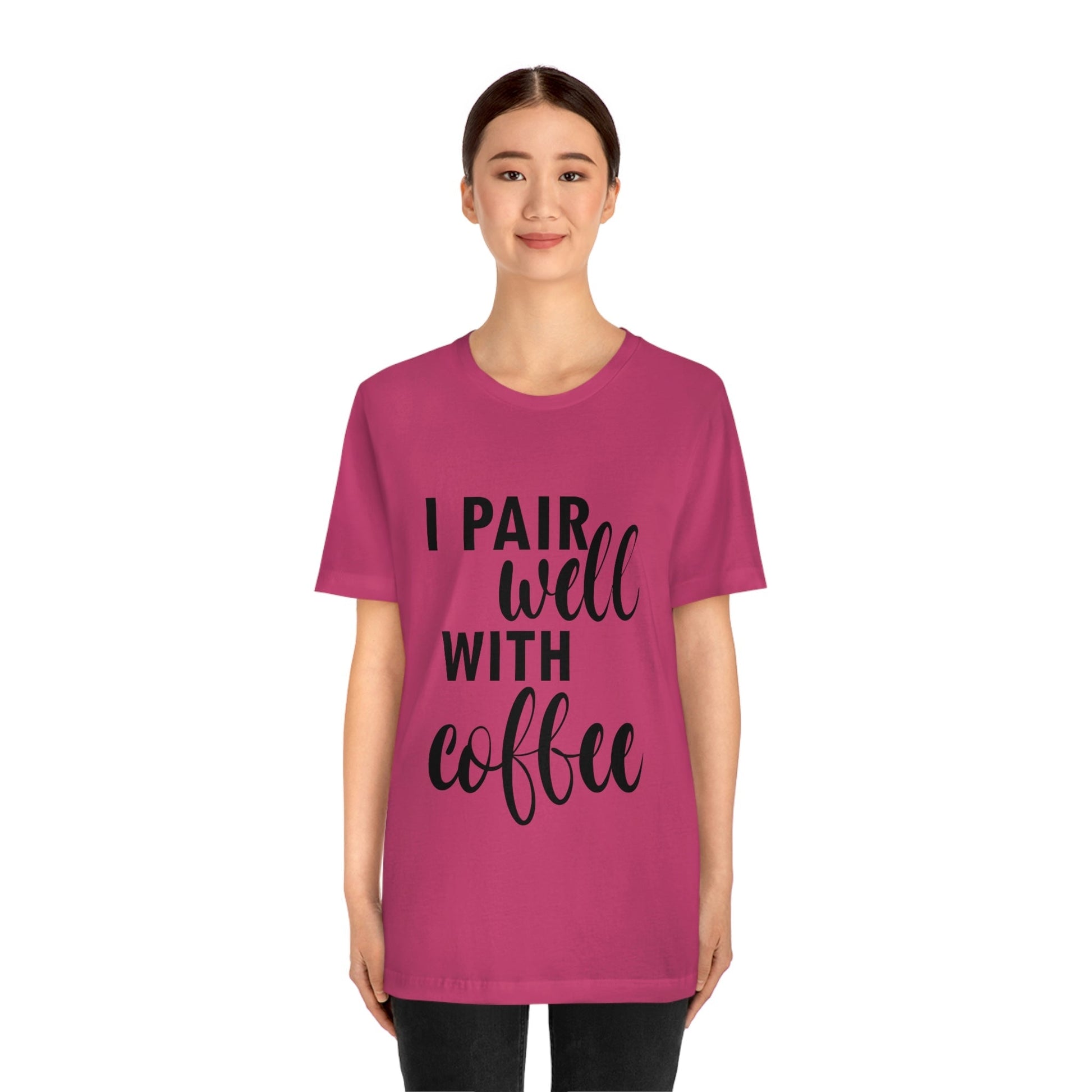 I Pair Well With Coffee Caffeine Lovers Quotes Unisex Jersey Short Sleeve T-Shirt Ichaku [Perfect Gifts Selection]