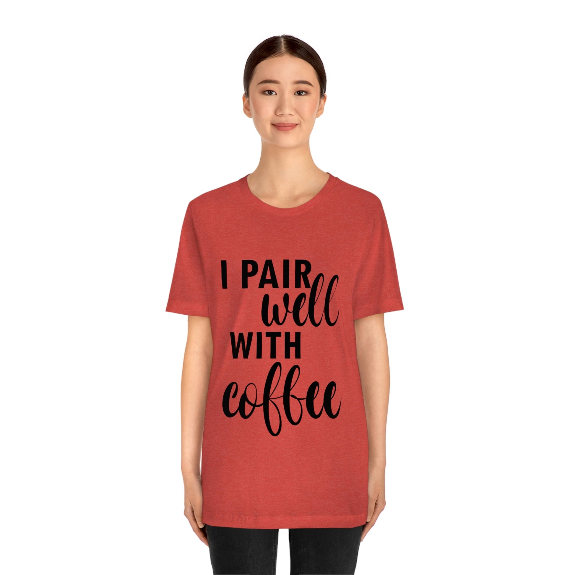 I Pair Well With Coffee Caffeine Lovers Quotes Unisex Jersey Short Sleeve T-Shirt Ichaku [Perfect Gifts Selection]