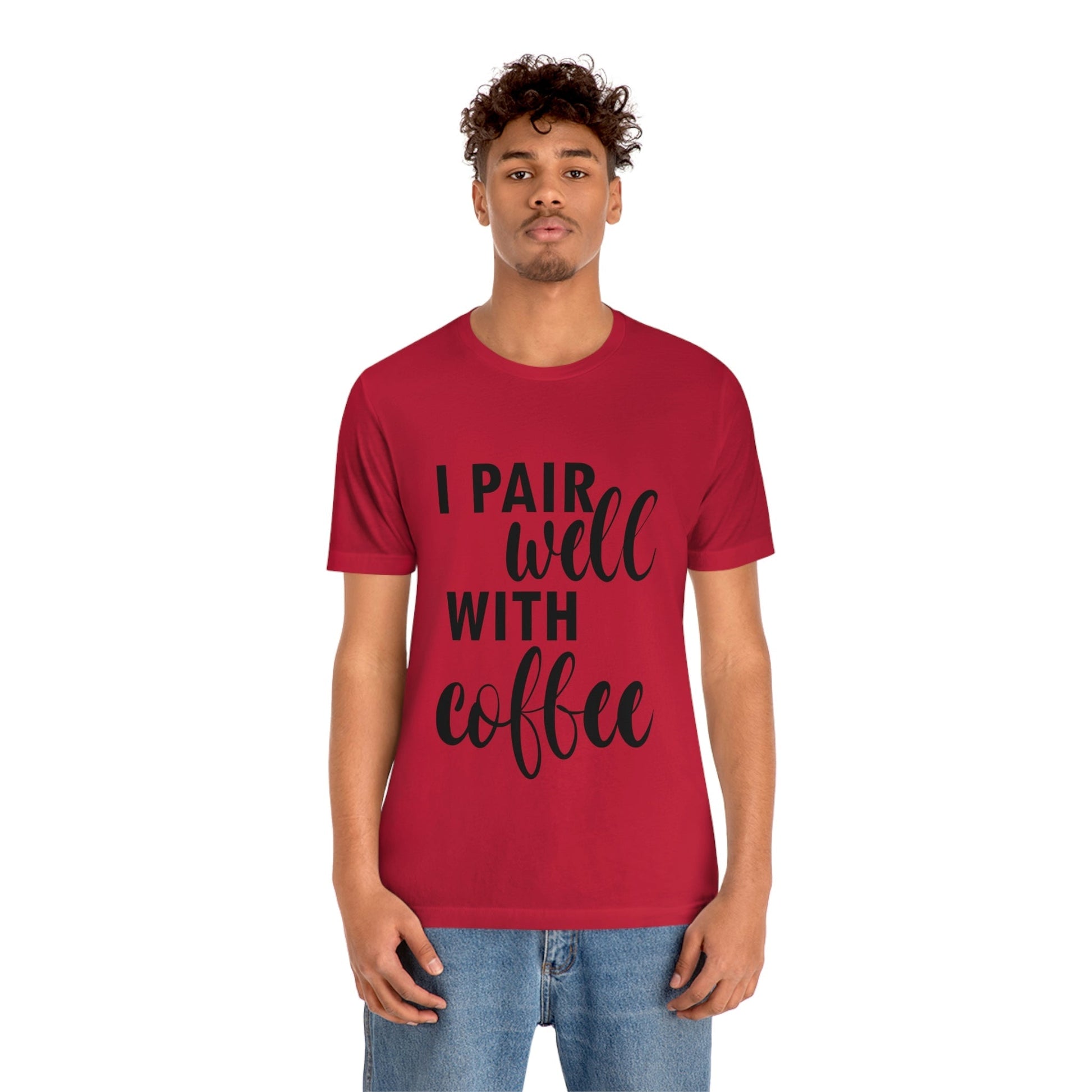 I Pair Well With Coffee Caffeine Lovers Quotes Unisex Jersey Short Sleeve T-Shirt Ichaku [Perfect Gifts Selection]