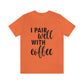 I Pair Well With Coffee Caffeine Lovers Quotes Unisex Jersey Short Sleeve T-Shirt Ichaku [Perfect Gifts Selection]