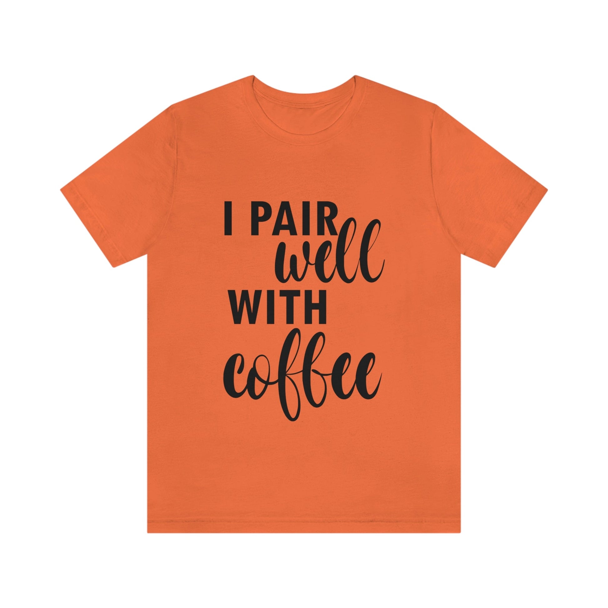 I Pair Well With Coffee Caffeine Lovers Quotes Unisex Jersey Short Sleeve T-Shirt Ichaku [Perfect Gifts Selection]