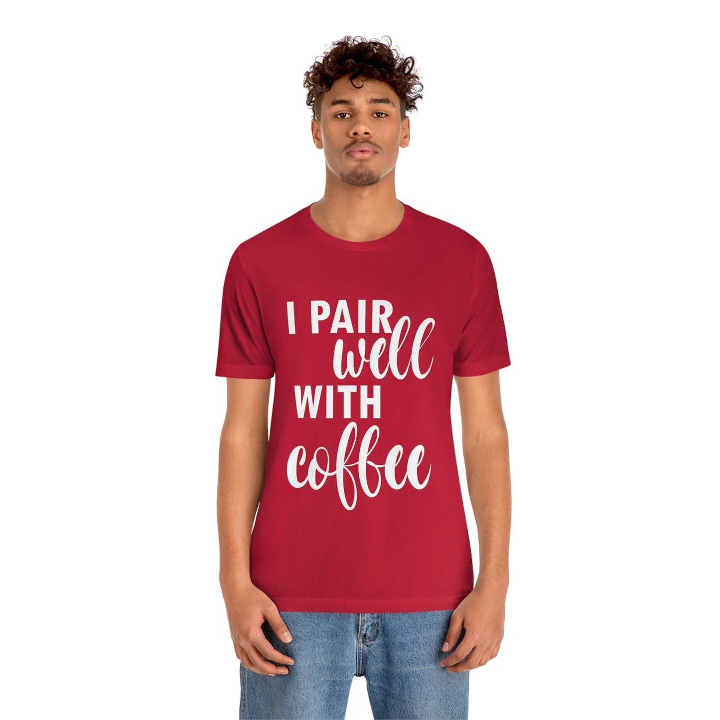 I Pair Well With Coffee Caffeine Lovers Quotes  White Text Unisex Jersey Short Sleeve T-Shirt Ichaku [Perfect Gifts Selection]