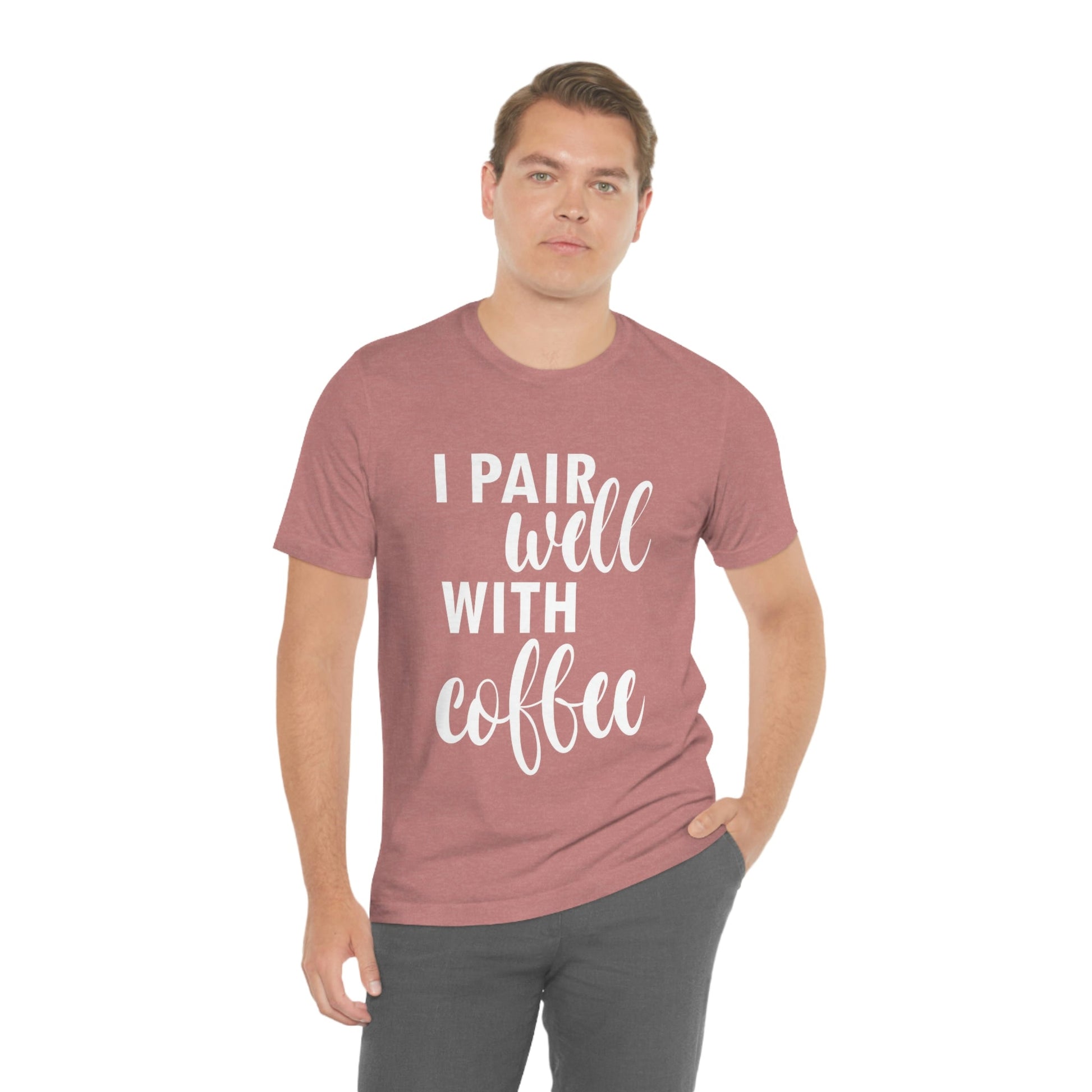 I Pair Well With Coffee Caffeine Lovers Quotes  White Text Unisex Jersey Short Sleeve T-Shirt Ichaku [Perfect Gifts Selection]