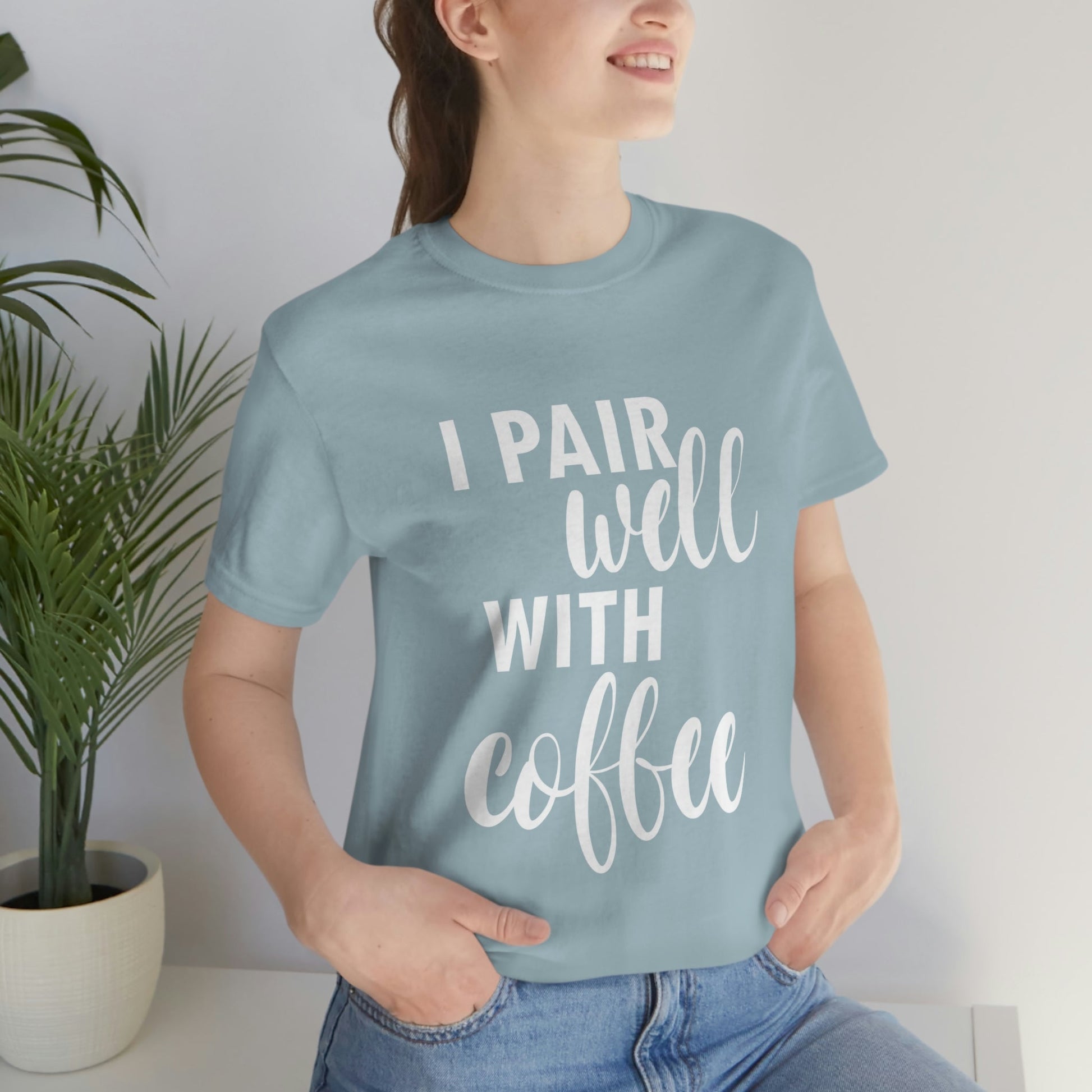 I Pair Well With Coffee Caffeine Lovers Quotes  White Text Unisex Jersey Short Sleeve T-Shirt Ichaku [Perfect Gifts Selection]