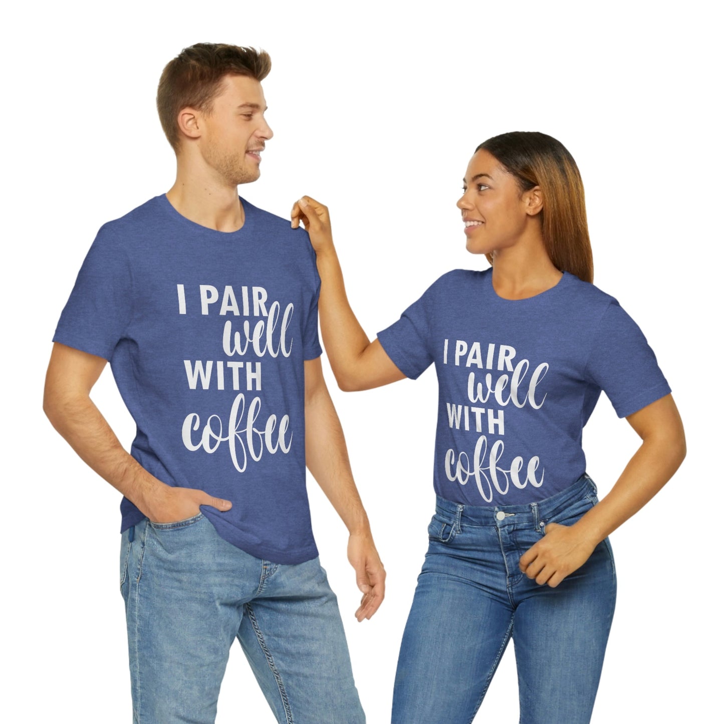 I Pair Well With Coffee Caffeine Lovers Quotes  White Text Unisex Jersey Short Sleeve T-Shirt Ichaku [Perfect Gifts Selection]