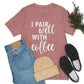 I Pair Well With Coffee Caffeine Lovers Quotes  White Text Unisex Jersey Short Sleeve T-Shirt Ichaku [Perfect Gifts Selection]