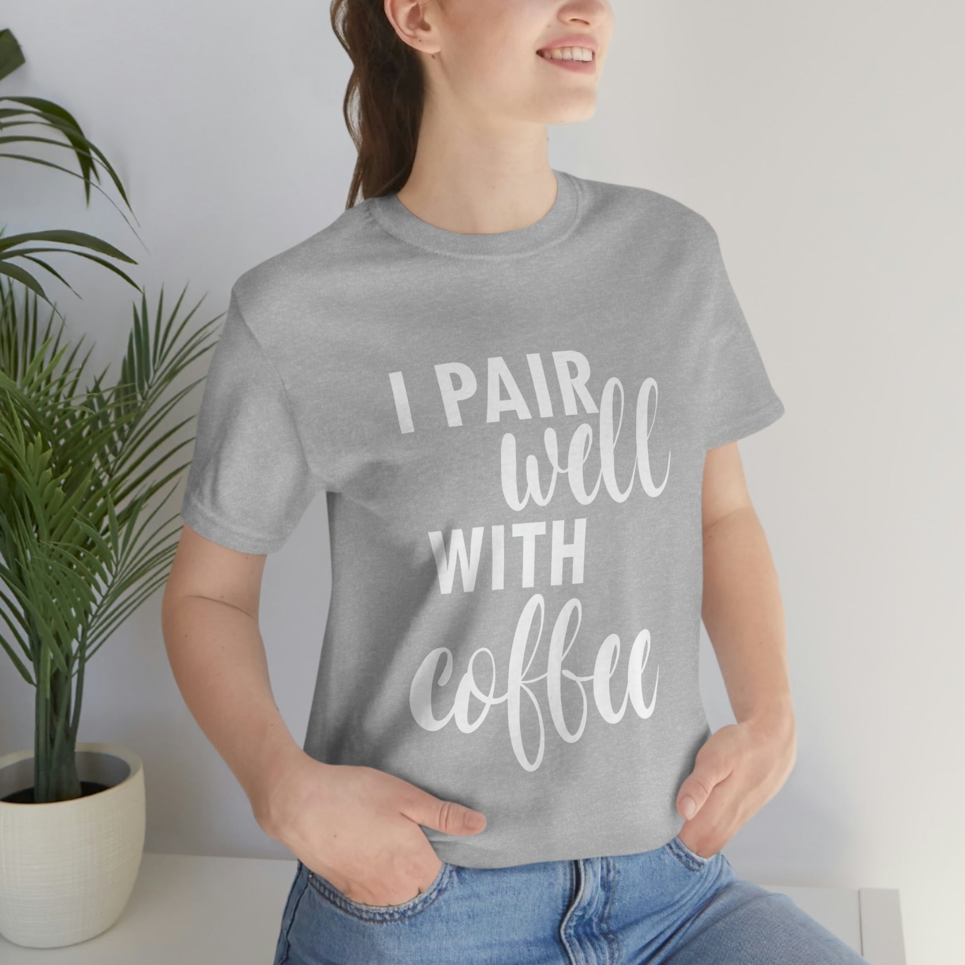 I Pair Well With Coffee Caffeine Lovers Quotes  White Text Unisex Jersey Short Sleeve T-Shirt Ichaku [Perfect Gifts Selection]