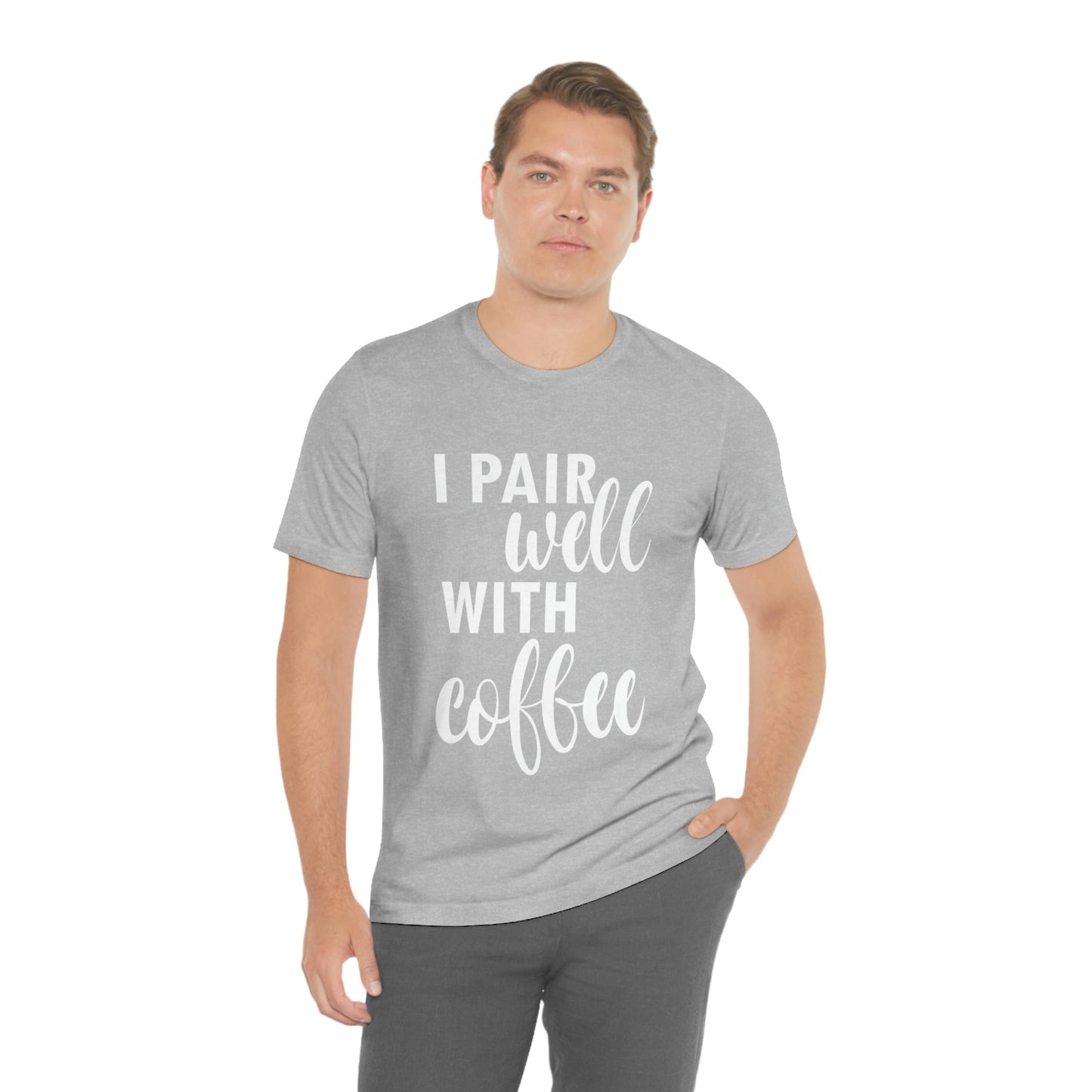 I Pair Well With Coffee Caffeine Lovers Quotes  White Text Unisex Jersey Short Sleeve T-Shirt Ichaku [Perfect Gifts Selection]