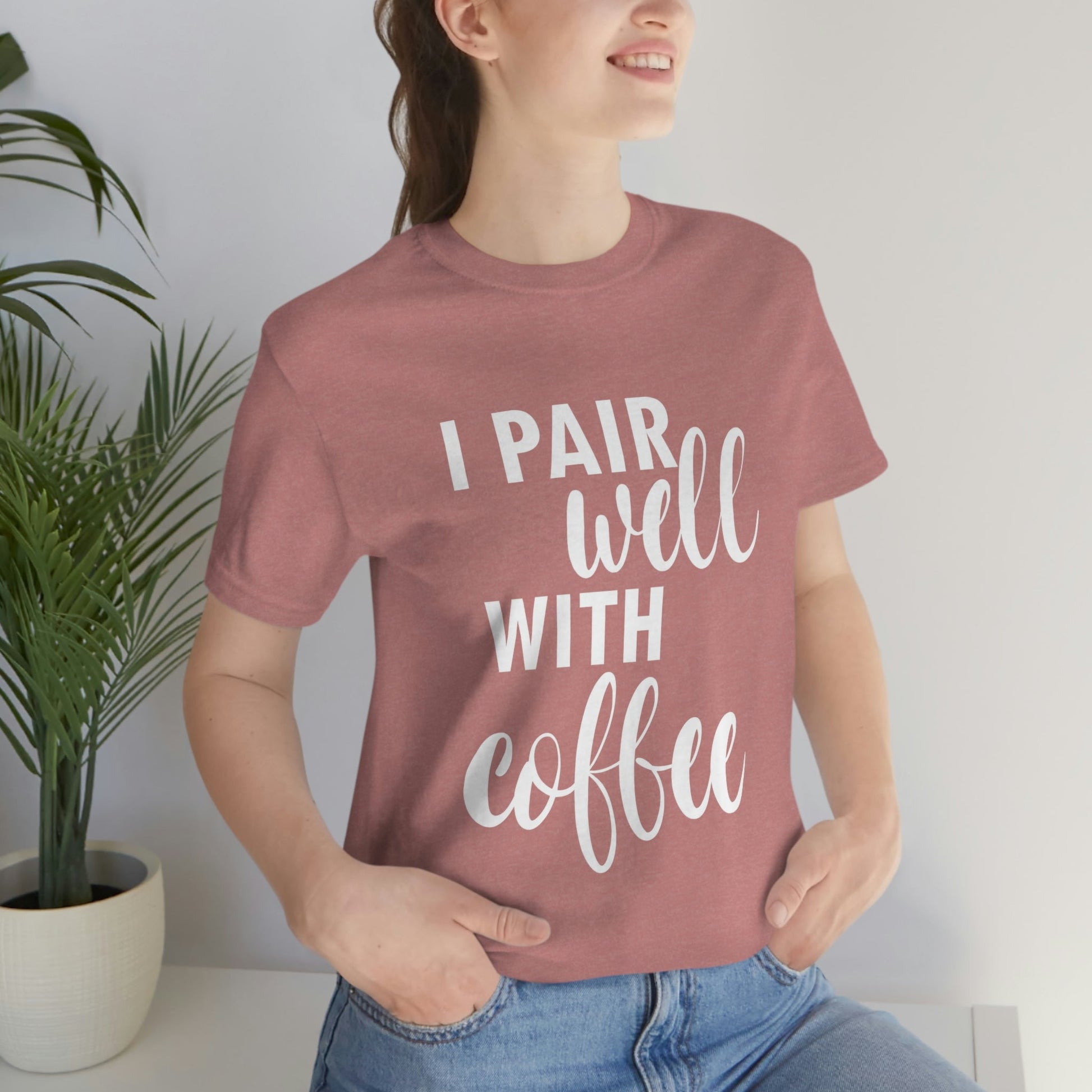 I Pair Well With Coffee Caffeine Lovers Quotes  White Text Unisex Jersey Short Sleeve T-Shirt Ichaku [Perfect Gifts Selection]