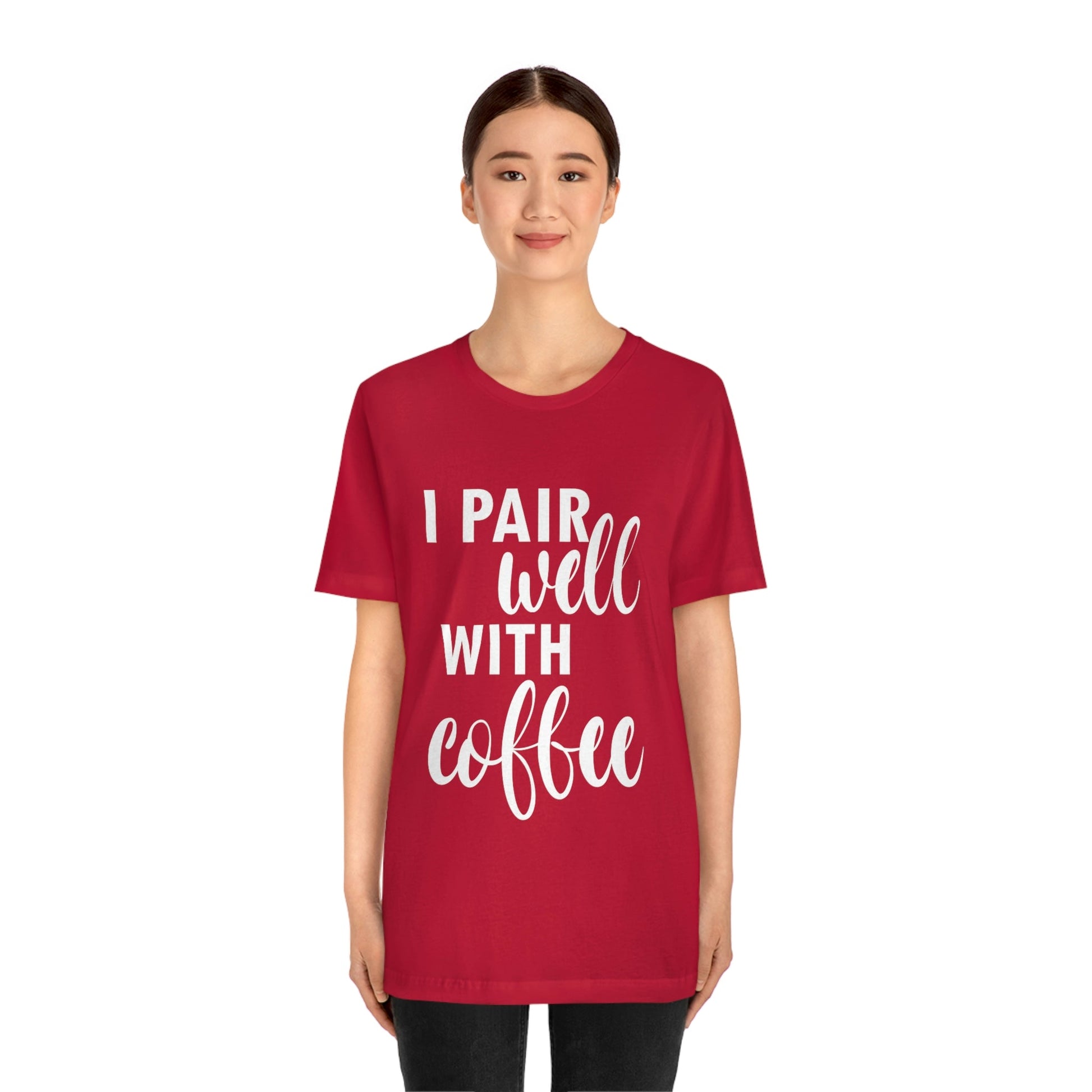 I Pair Well With Coffee Caffeine Lovers Quotes  White Text Unisex Jersey Short Sleeve T-Shirt Ichaku [Perfect Gifts Selection]