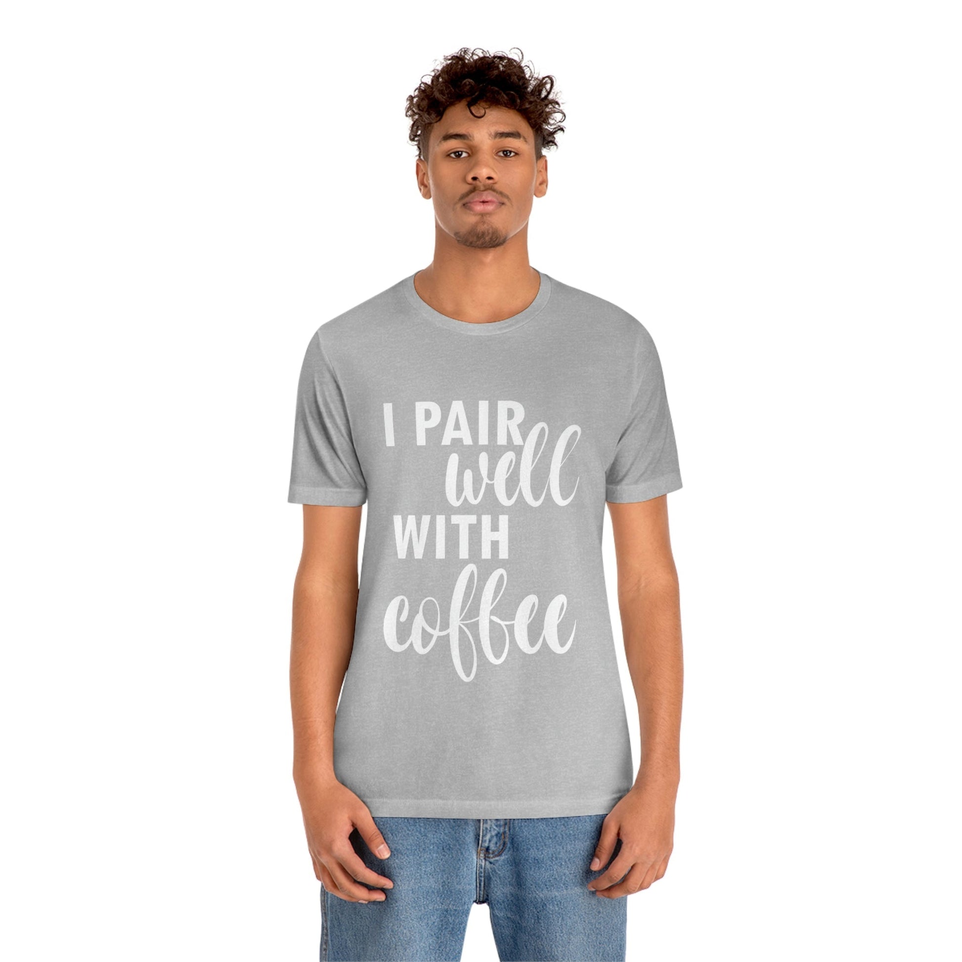 I Pair Well With Coffee Caffeine Lovers Quotes  White Text Unisex Jersey Short Sleeve T-Shirt Ichaku [Perfect Gifts Selection]