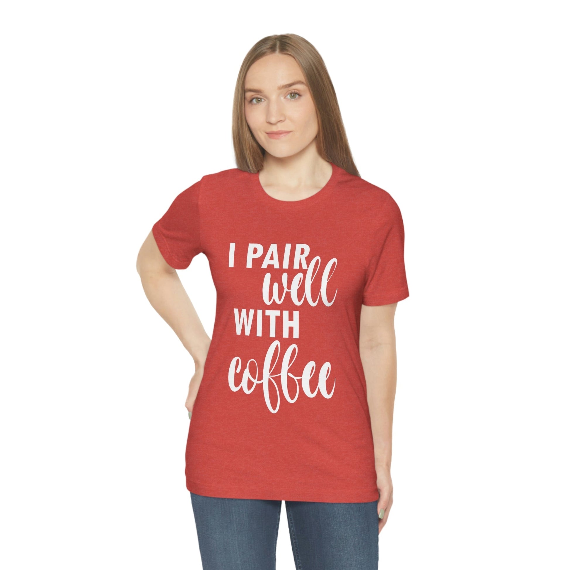 I Pair Well With Coffee Caffeine Lovers Quotes  White Text Unisex Jersey Short Sleeve T-Shirt Ichaku [Perfect Gifts Selection]