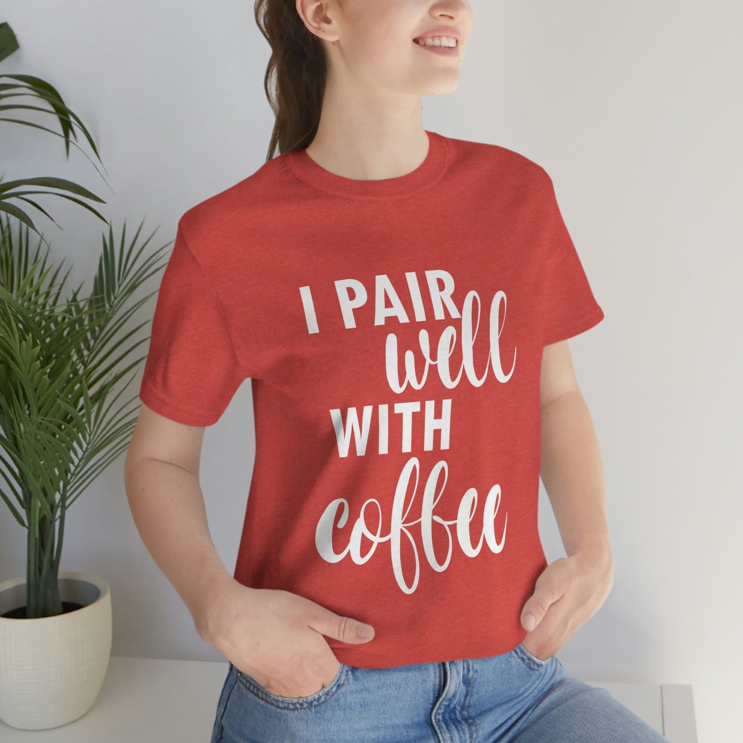 I Pair Well With Coffee Caffeine Lovers Quotes  White Text Unisex Jersey Short Sleeve T-Shirt Ichaku [Perfect Gifts Selection]