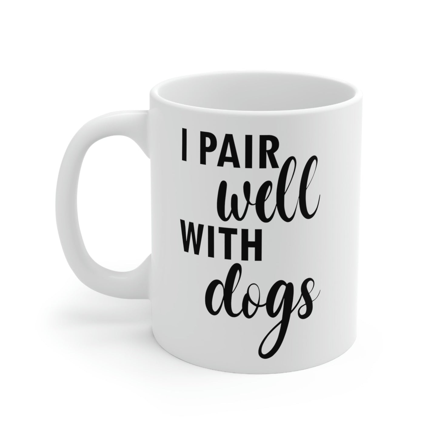 I Pair Well With Dogs Inspirational Quotes Dog Lovers Ceramic Mug 11oz Ichaku [Perfect Gifts Selection]