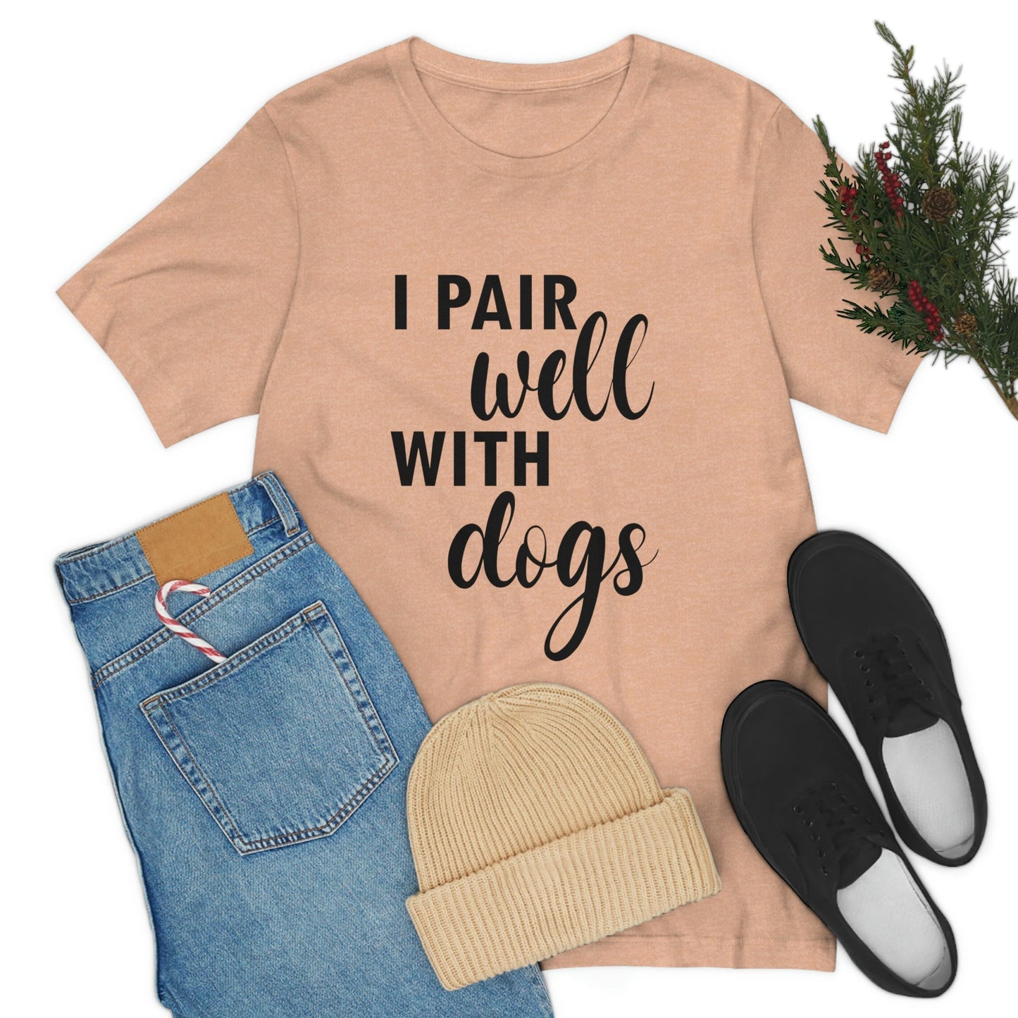 I Pair Well With Dogs Inspirational Quotes Dog Unisex Jersey Short Sleeve T-Shirt Ichaku [Perfect Gifts Selection]